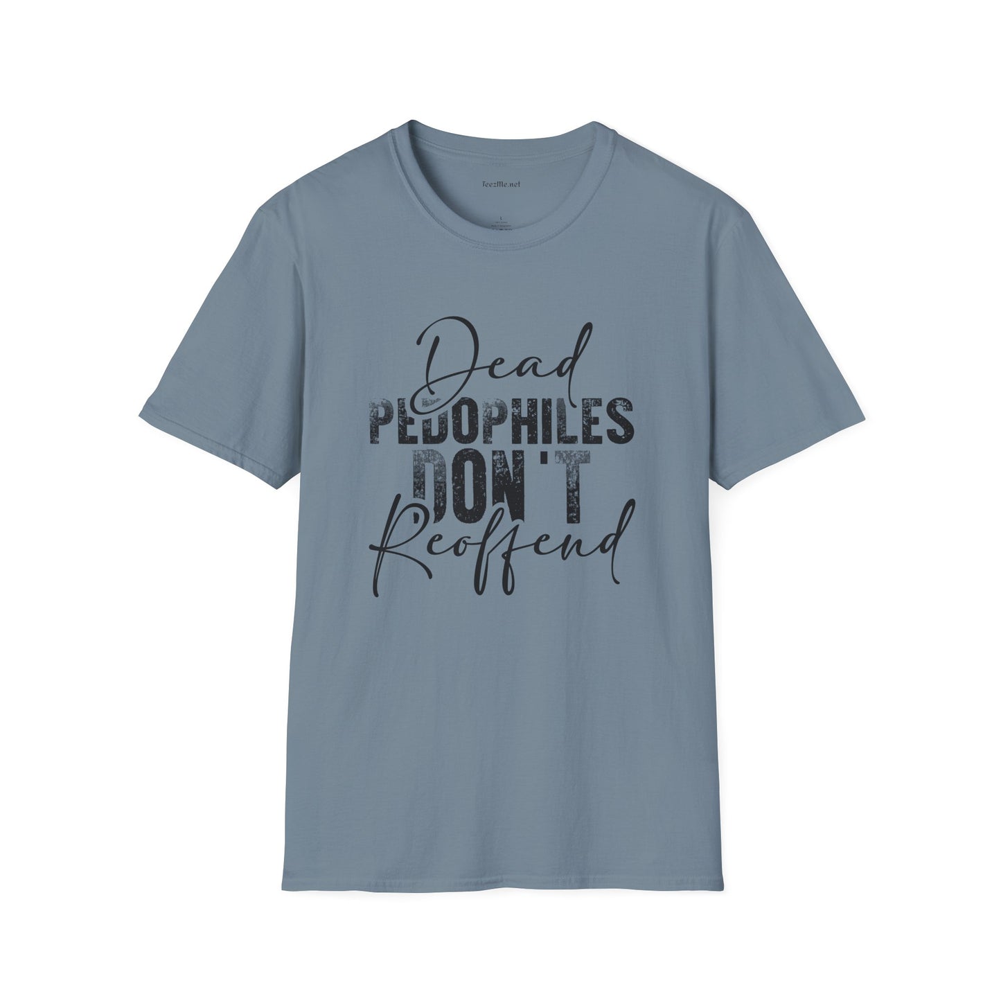 Dead Pedophiles Don't Unisex Soft Style T-Shirt 100% Cotton Graphic