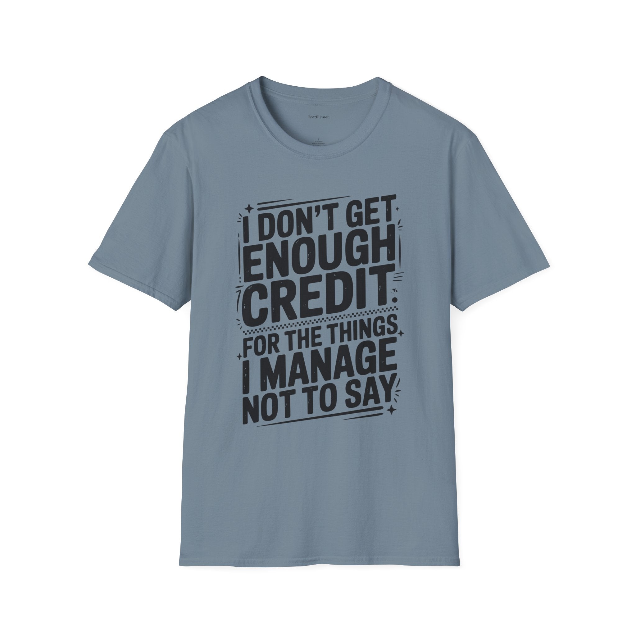I Don’t Get Enough Credit T-Shirt — Funny Self-Care Saying Tee for Women