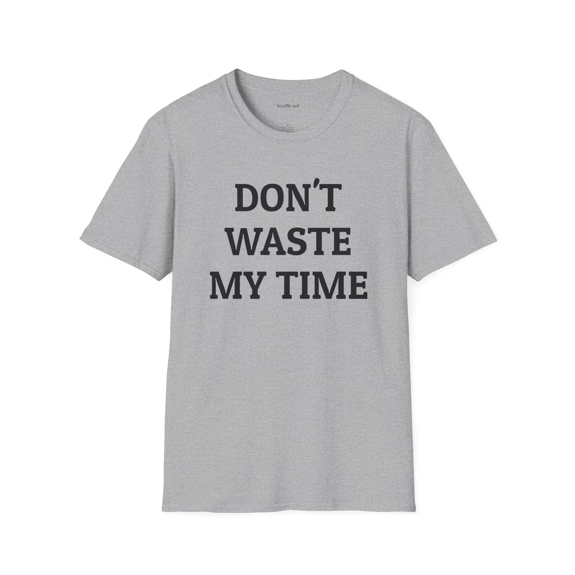 Don't Waste My Time 01 Unisex SoftStyle T-Shirt 100% Cotton