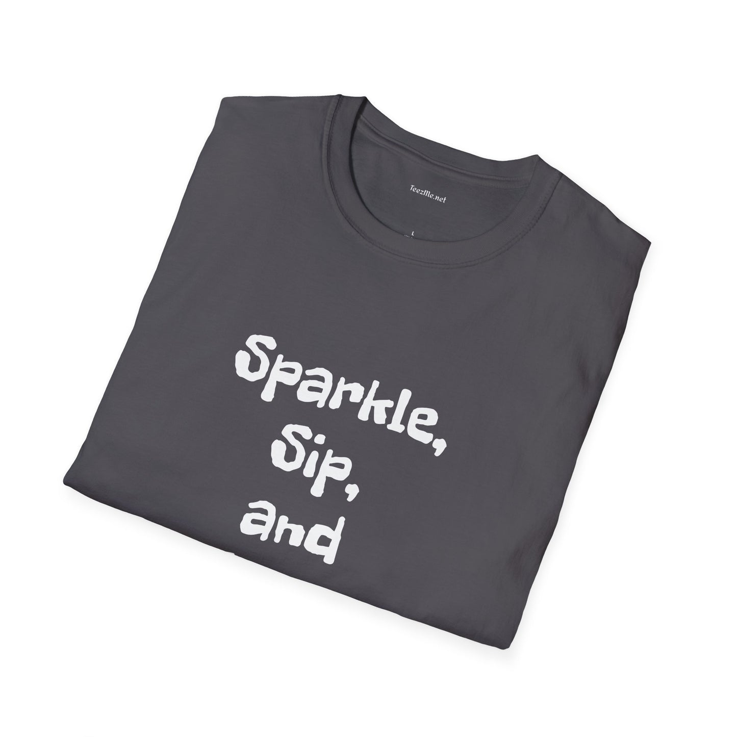 Sparkle, sip, and shine - Unisex Softstyle T-Shirt 100% Cotton Graphic