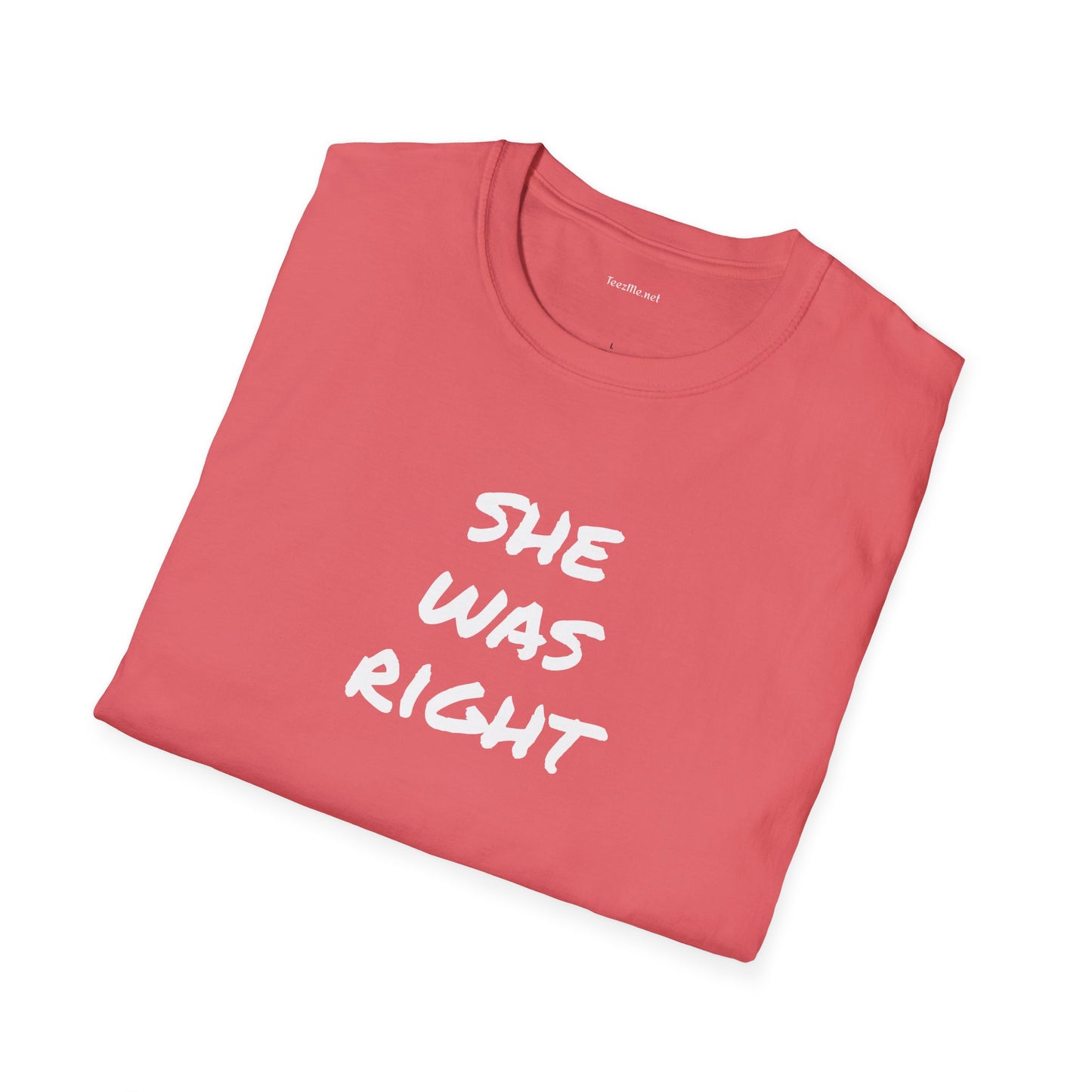 SHE WAS RIGHT - Unisex Softstyle T-Shirt 100% Cotton Graphic