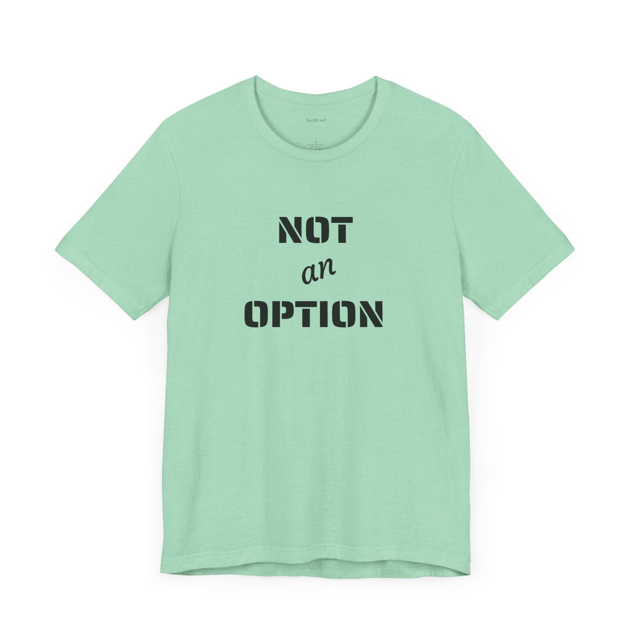 NOT an OPTION - Unisex Jersey Short Sleeve Tee