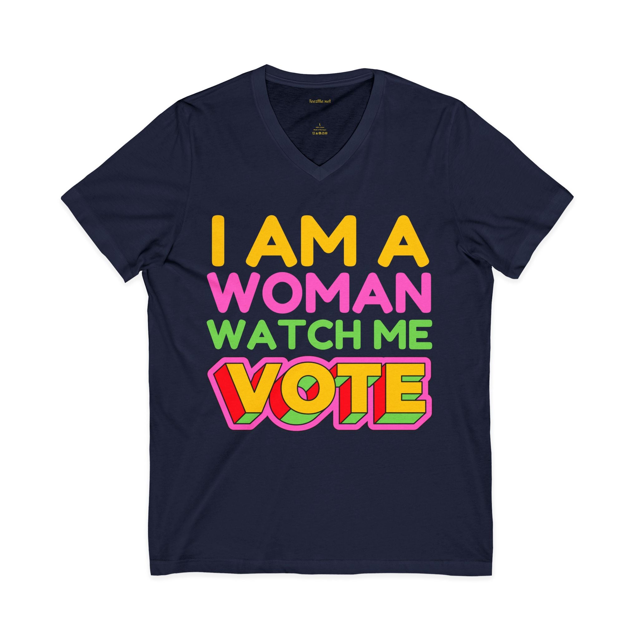 I Am A Woman Watch Me Vote V-Neck Statement Tee