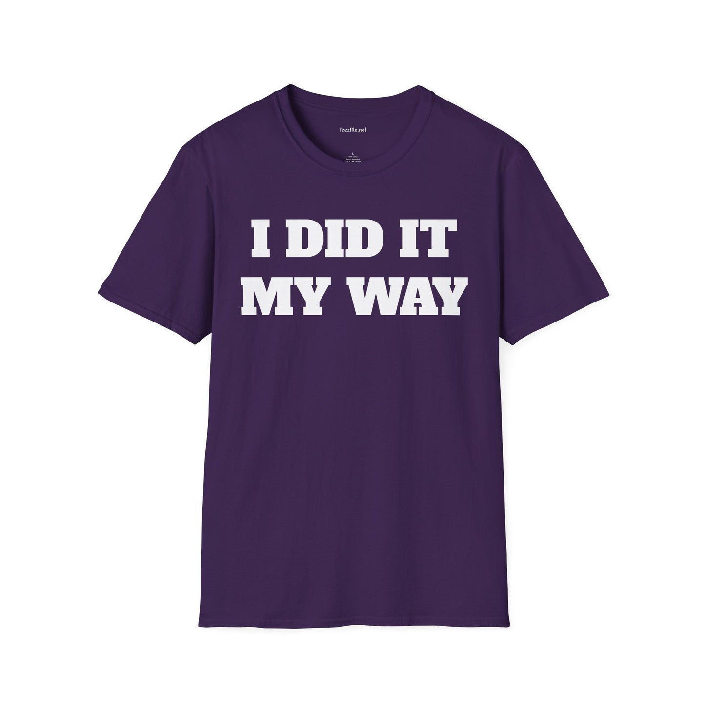I DID IT MY WAY Unisex Softstyle T-Shirt 100% Cotton