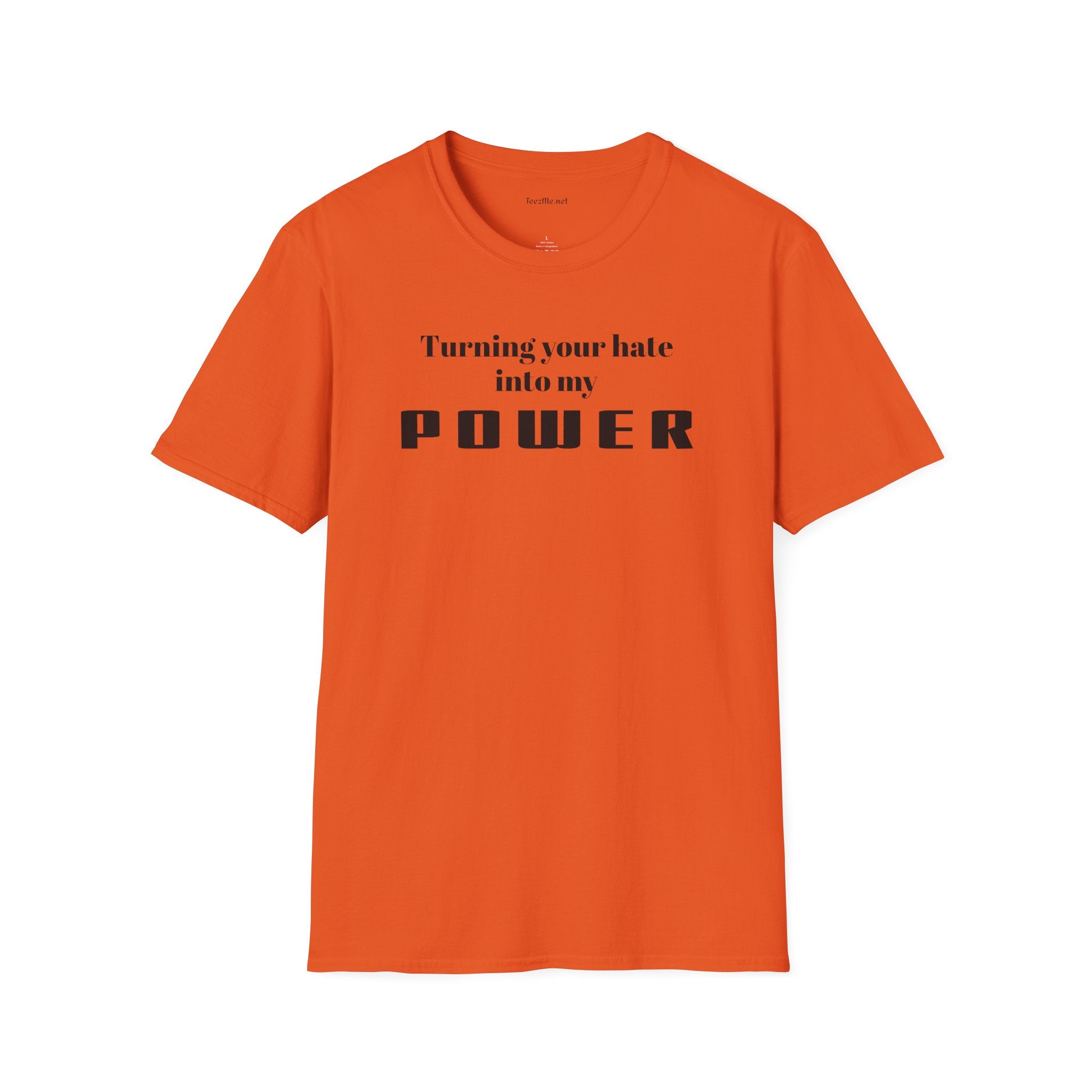 Turning your hate into my POWER - Unisex Softstyle T-Shirt 100% Cotton Graphic