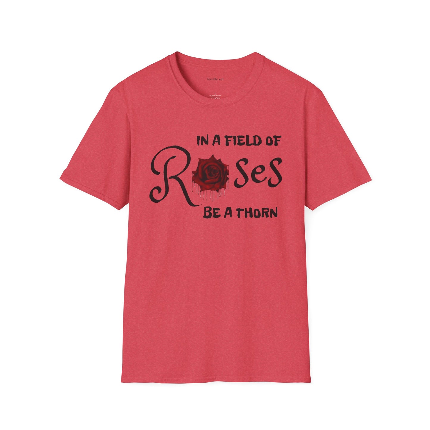 In a field of Roses, be a thorn Unisex Softstyle T-Shirt 100% Cotton Graphic