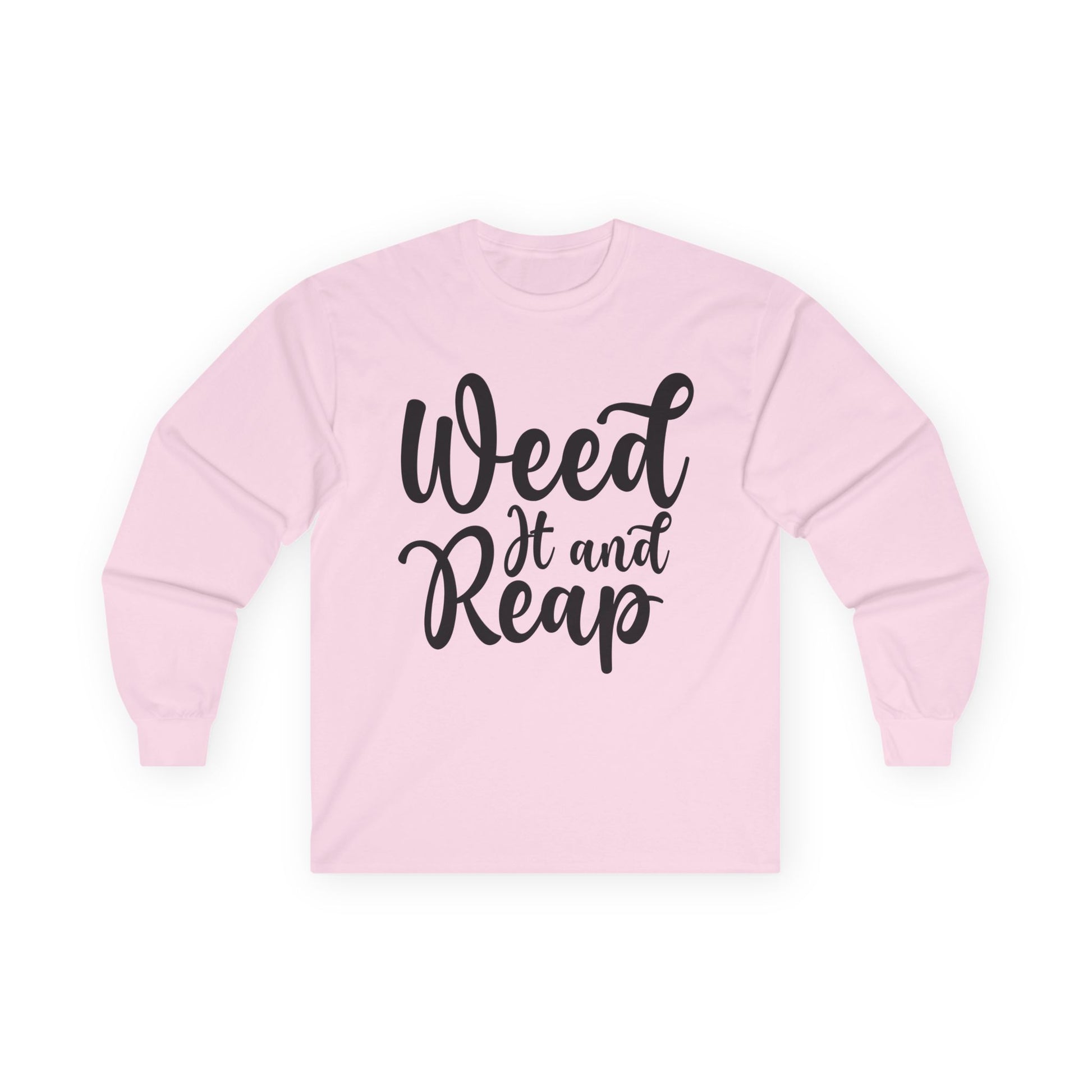 Weed it and Reap Unisex Ultra Cotton Long Sleeve Tee