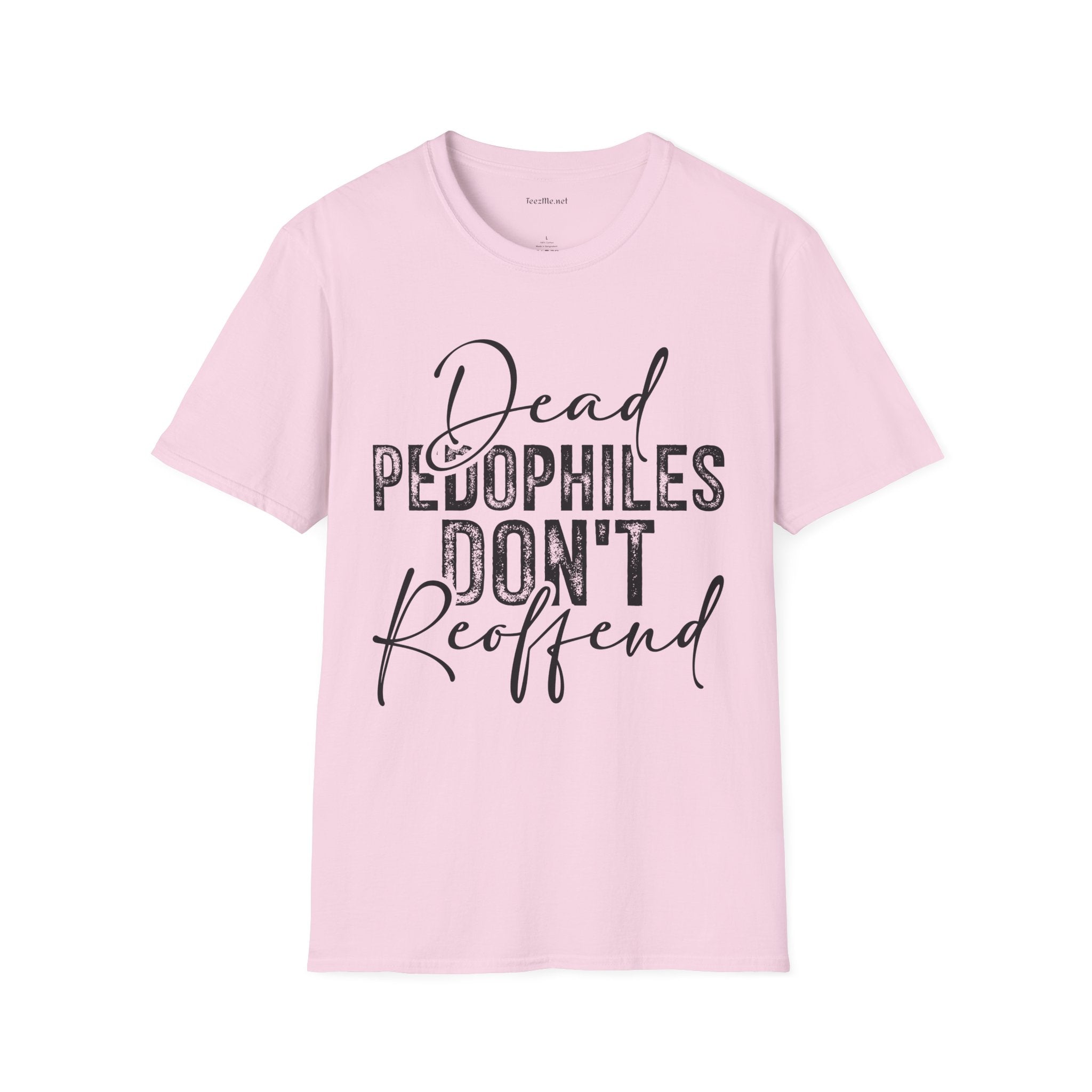 Dead Pedophiles Don’t Reoffend Unisex Softstyle T-Shirt 100% Cotton Graphic