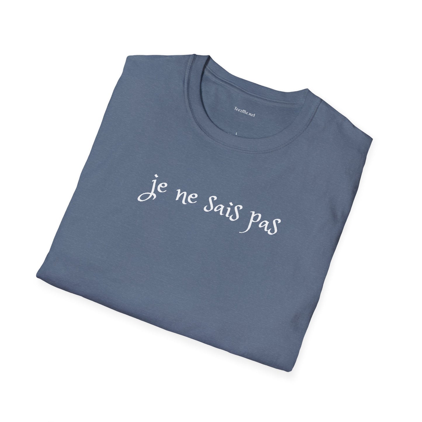 Je ne sais pas - Unisex Softstyle T-Shirt 100% Cotton Graphic