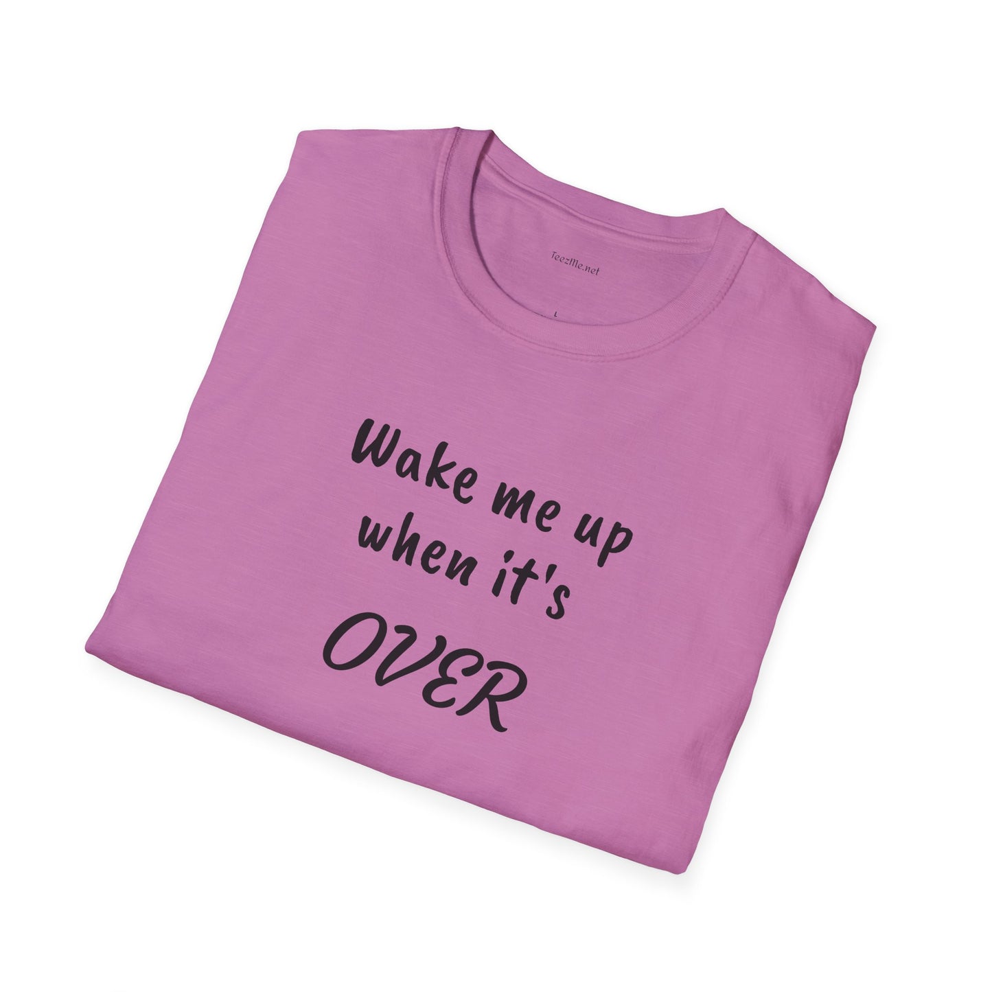 Wake me up - Unisex Softstyle T-Shirt 100% Cotton Graphic