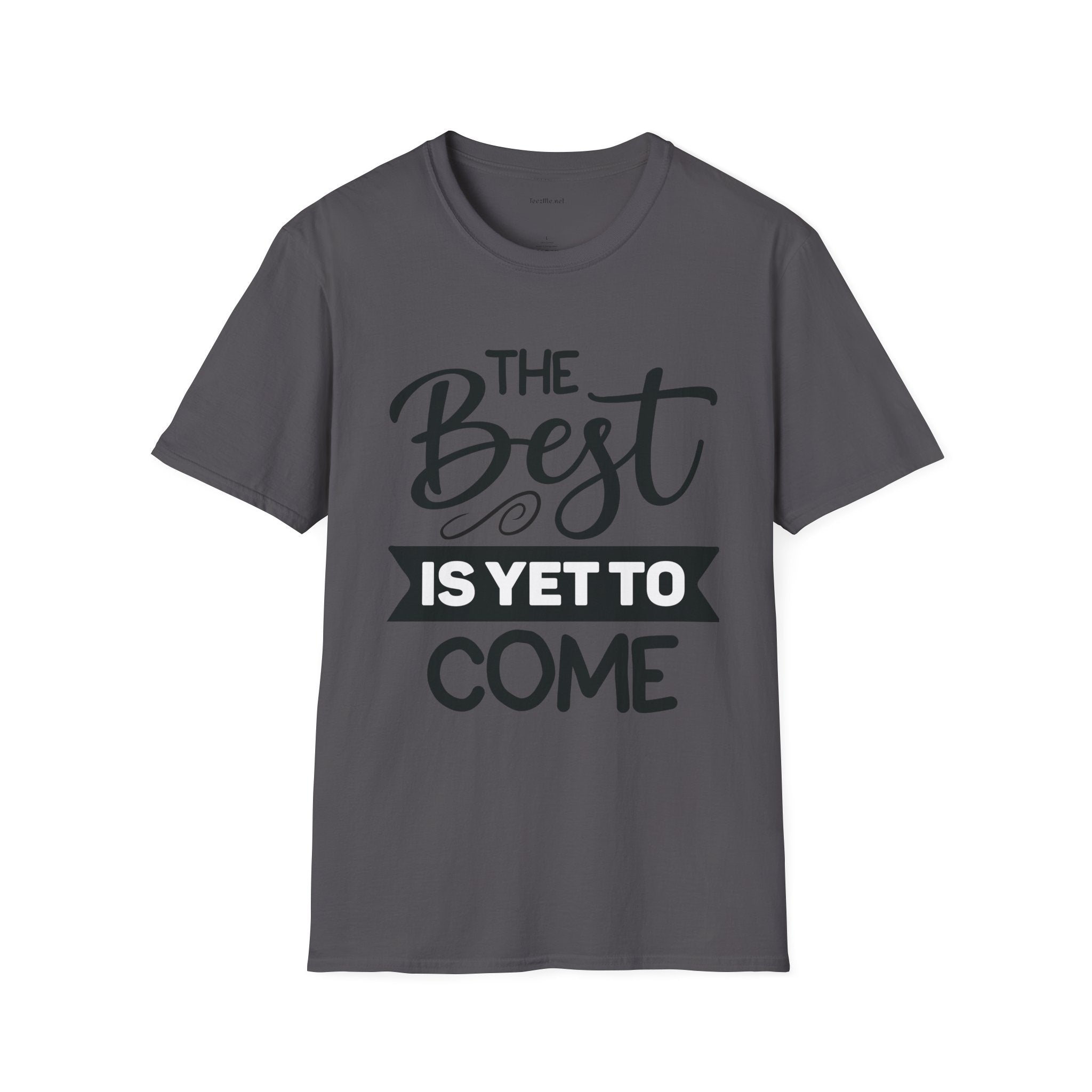 T‑Shirt — “The Best Is Yet To Come” Inspirational Graphic Tee
