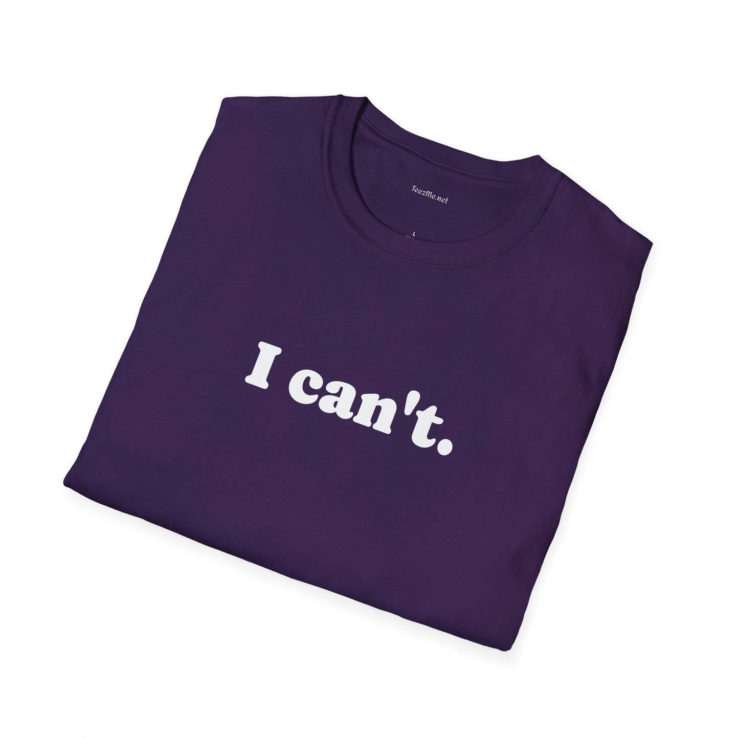 I can't - Unisex Softstyle T-Shirt 100% Cotton Graphic