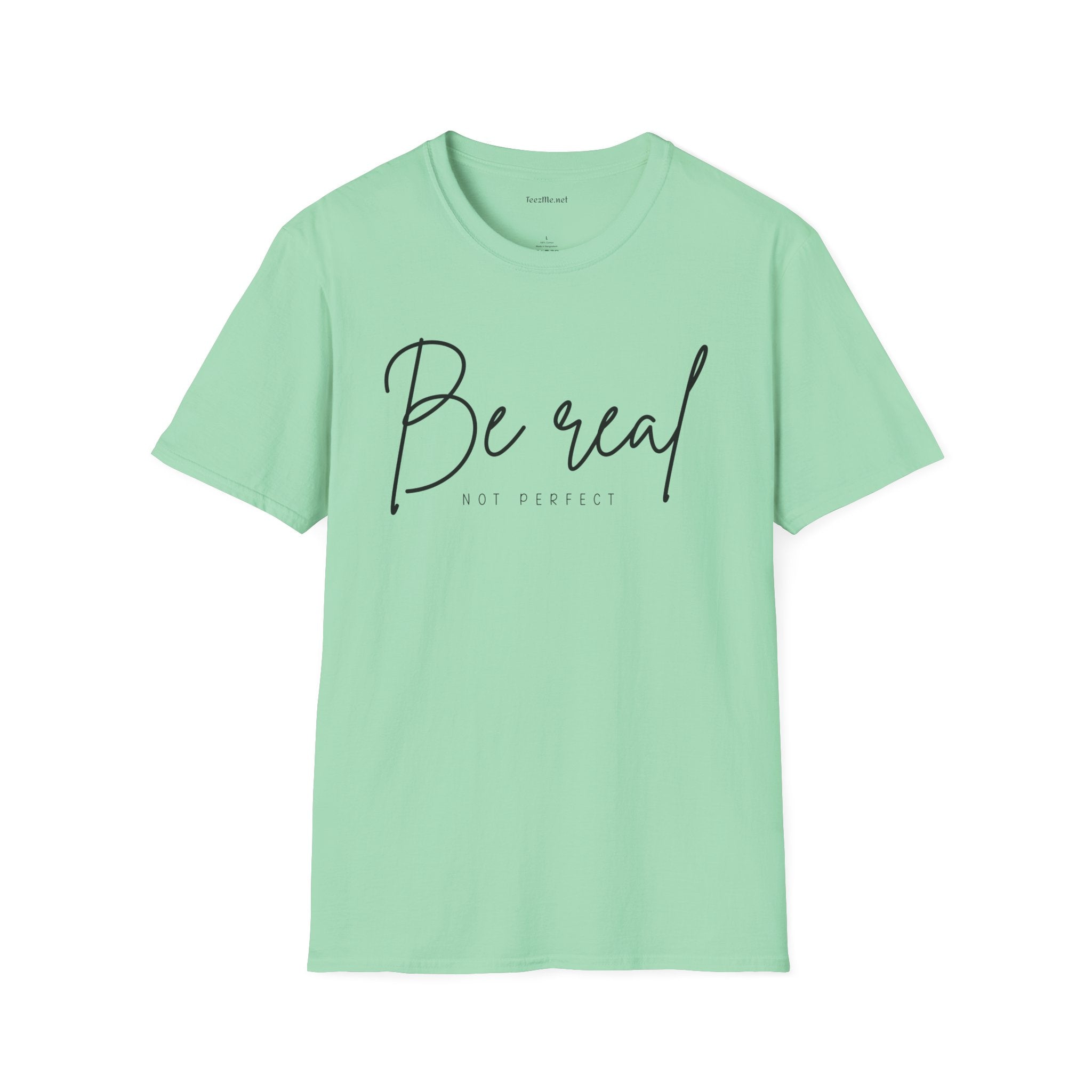 Be Real Not Perfect 04 (black text) Unisex Softstyle T-Shirt 100% Cotton Graphic