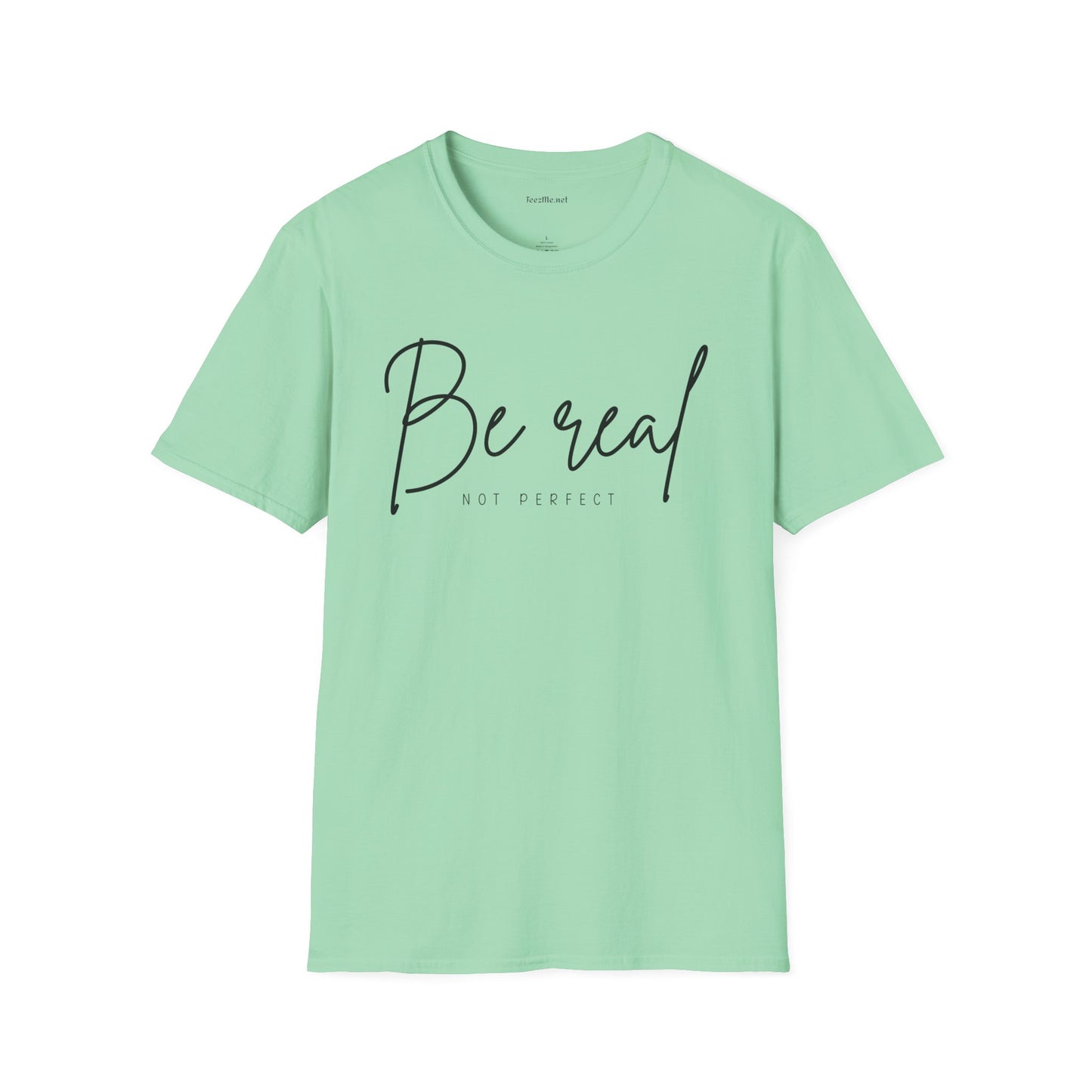 Be Real Not Perfect 04 (black text) Unisex Softstyle T-Shirt 100% Cotton Graphic