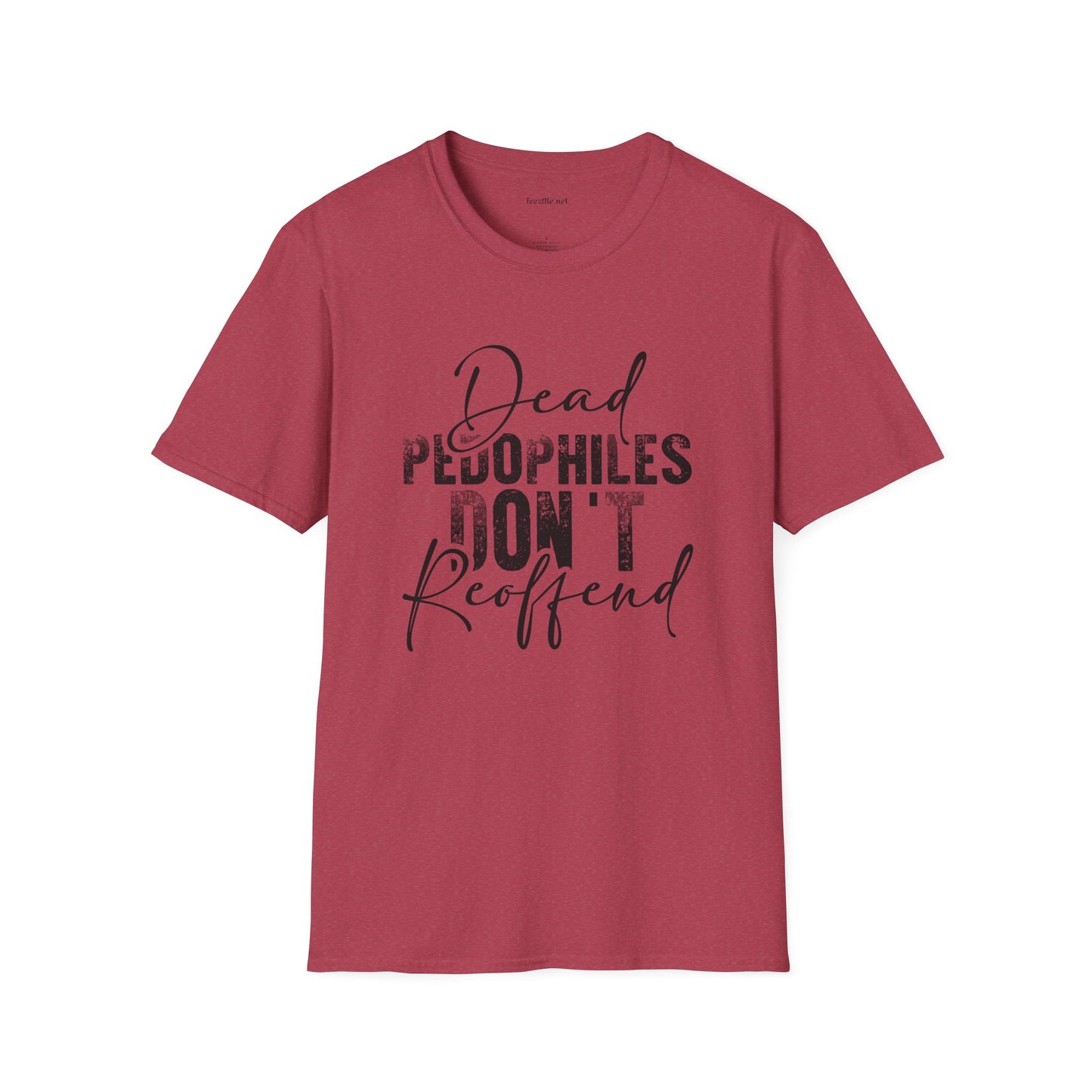 Dead Pedophiles Don't Unisex Soft Style T-Shirt 100% Cotton Graphic