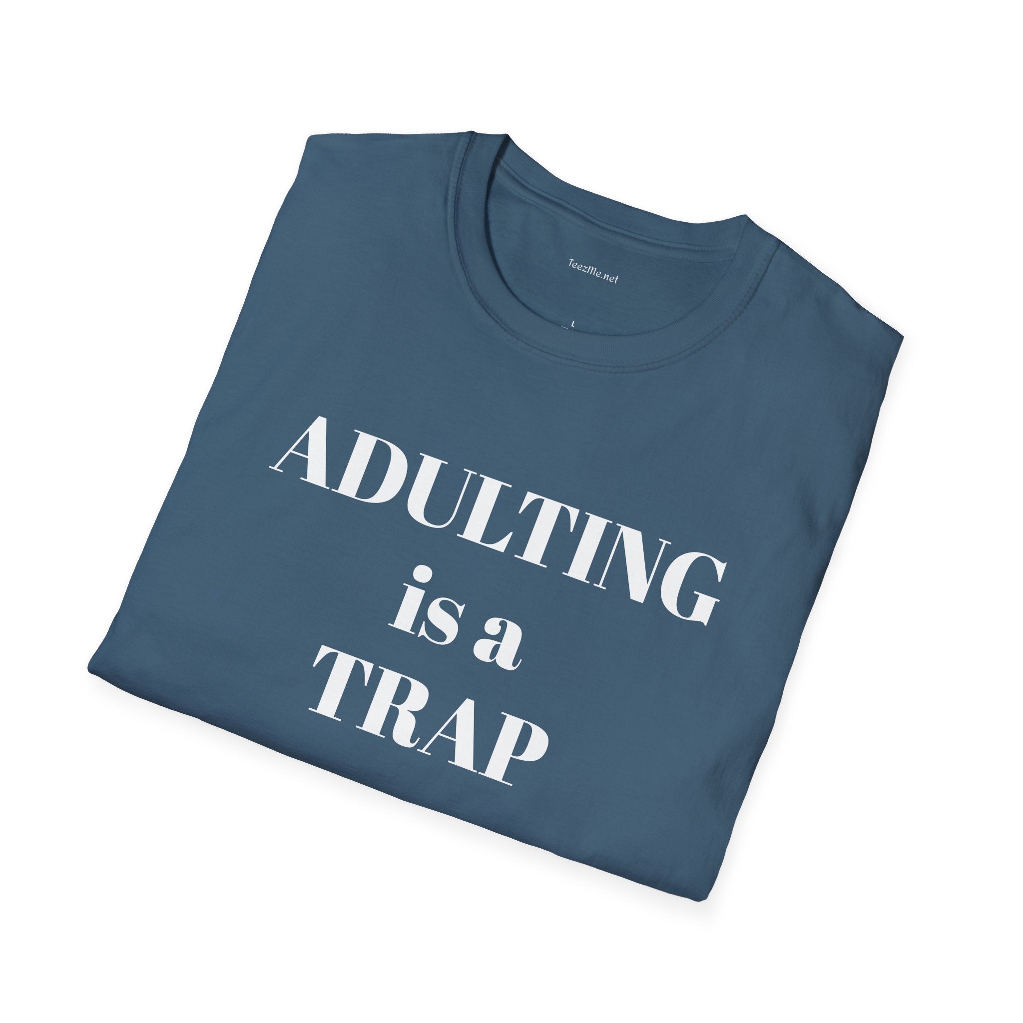 ADULTING is a TRAP - Unisex Softstyle T-Shirt 100% Cotton Graphic