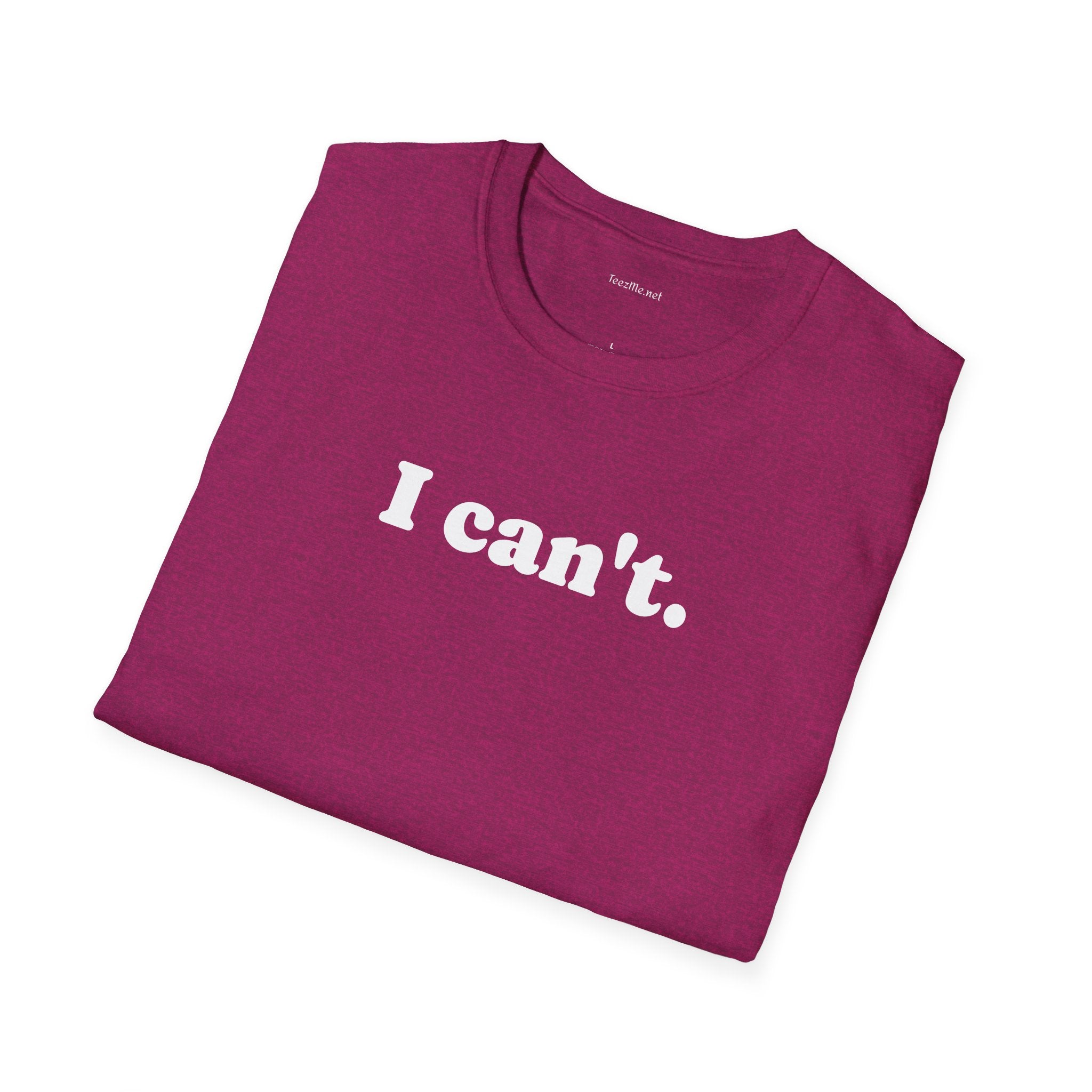 I can't - Unisex Softstyle T-Shirt 100% Cotton Graphic
