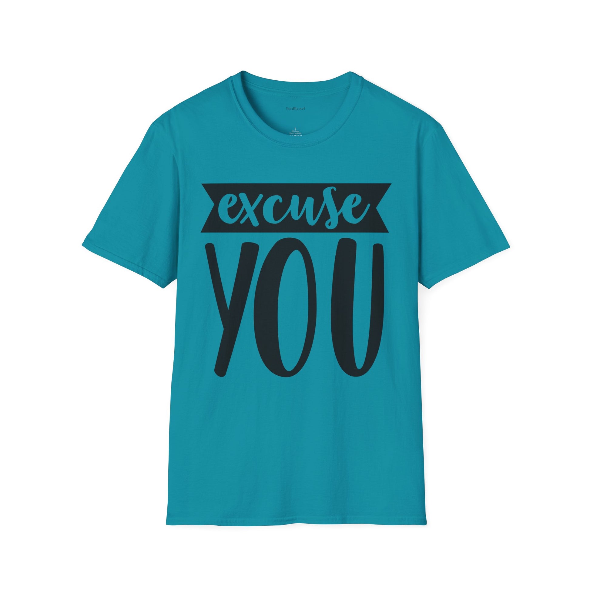 Excuse You - Unisex Softstyle T-Shirt I00% Cotton Graphic