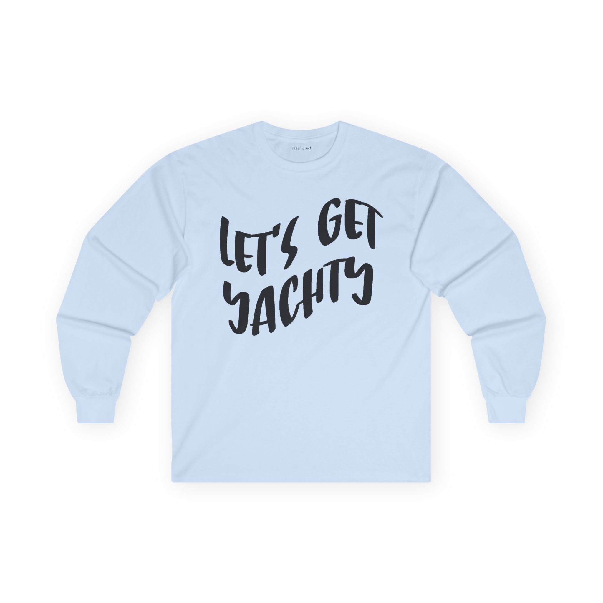 Let's Get Yachty Long Sleeve Tee — Nautical Sailing Shirt for Boaters & Beach Lovers