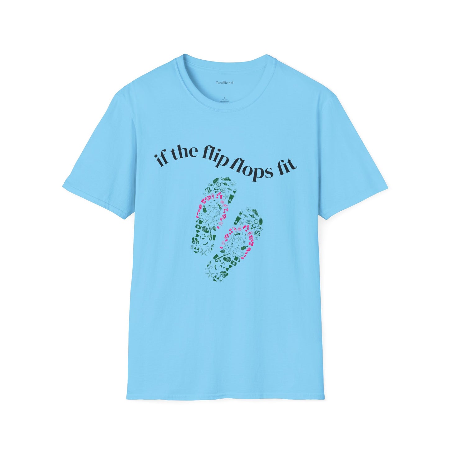 If the Flip Flops fit - Unisex Softstyle T-Shirt 100% Cotton Graphic