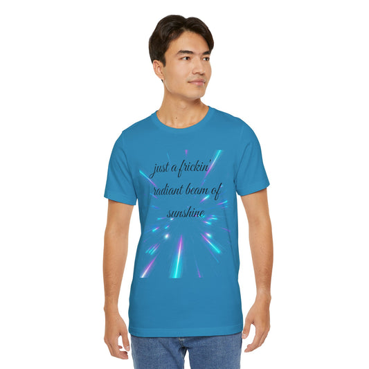 Just a frickin' radiant beam of sunshine - Unisex Jersey Short Sleeve Tee