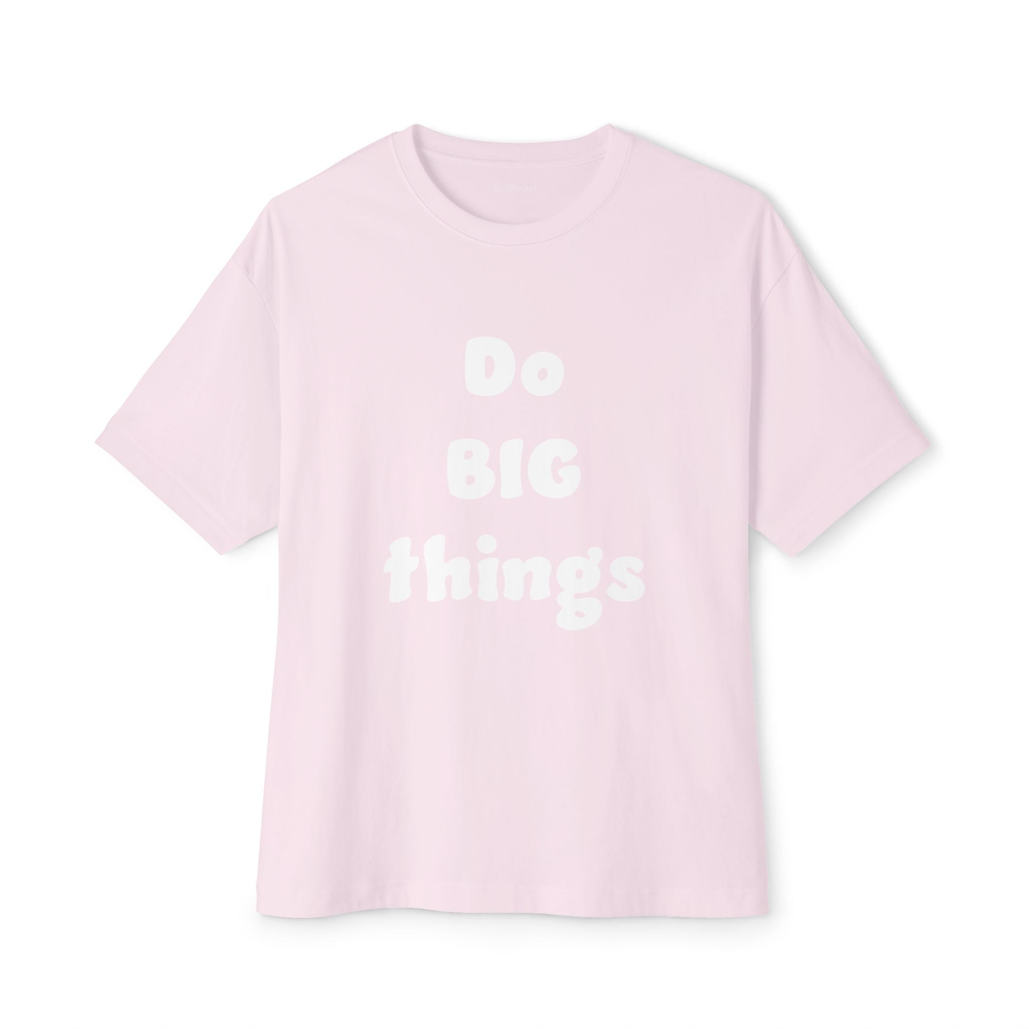 Do BIG Things - Unisex Oversized Boxy Tee