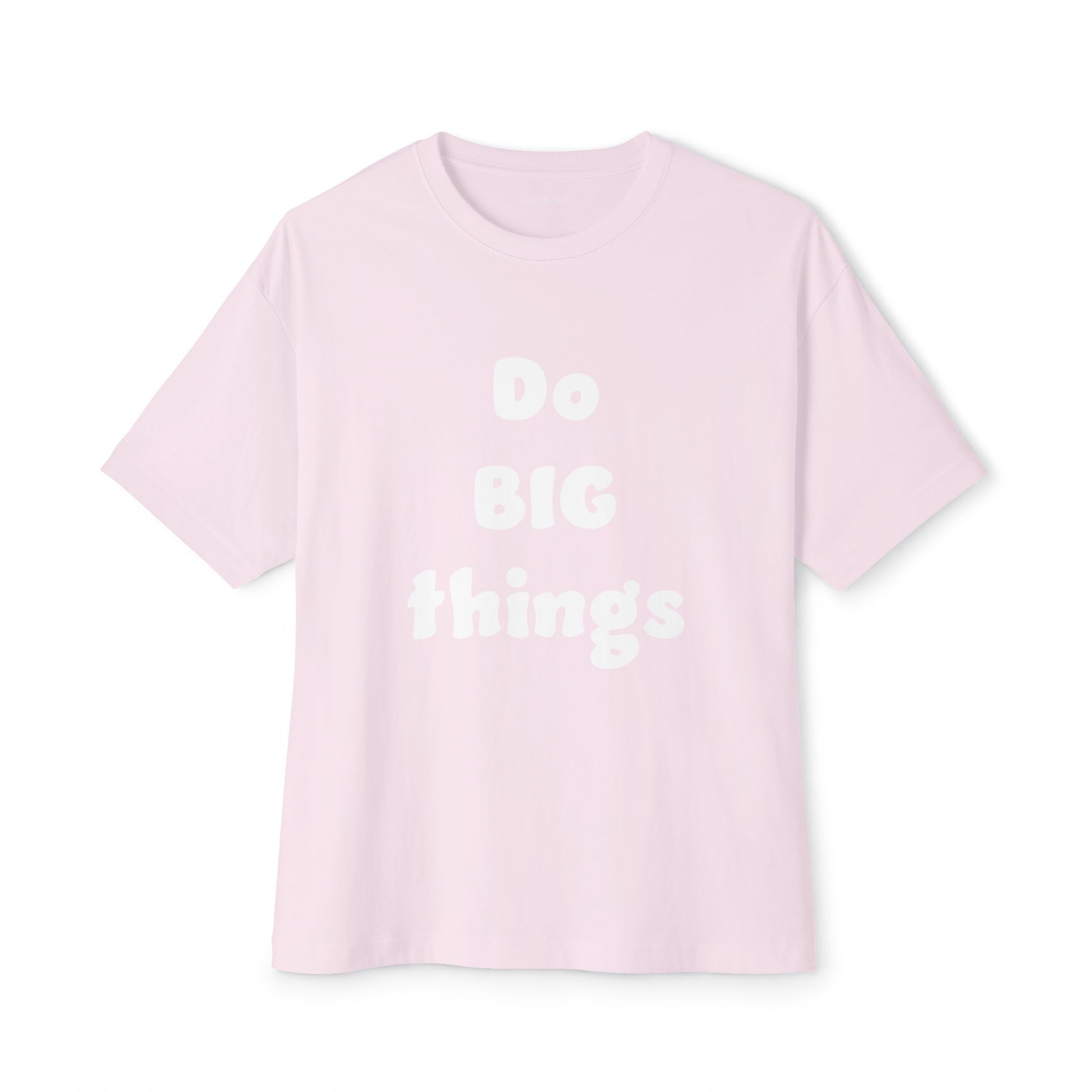Do BIG Things - Unisex Oversized Boxy Tee