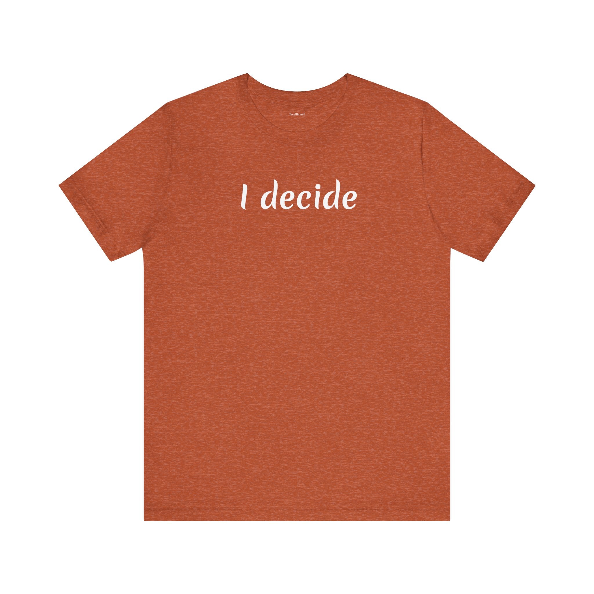 I decide - Unisex Jersey Short Sleeve Tee
