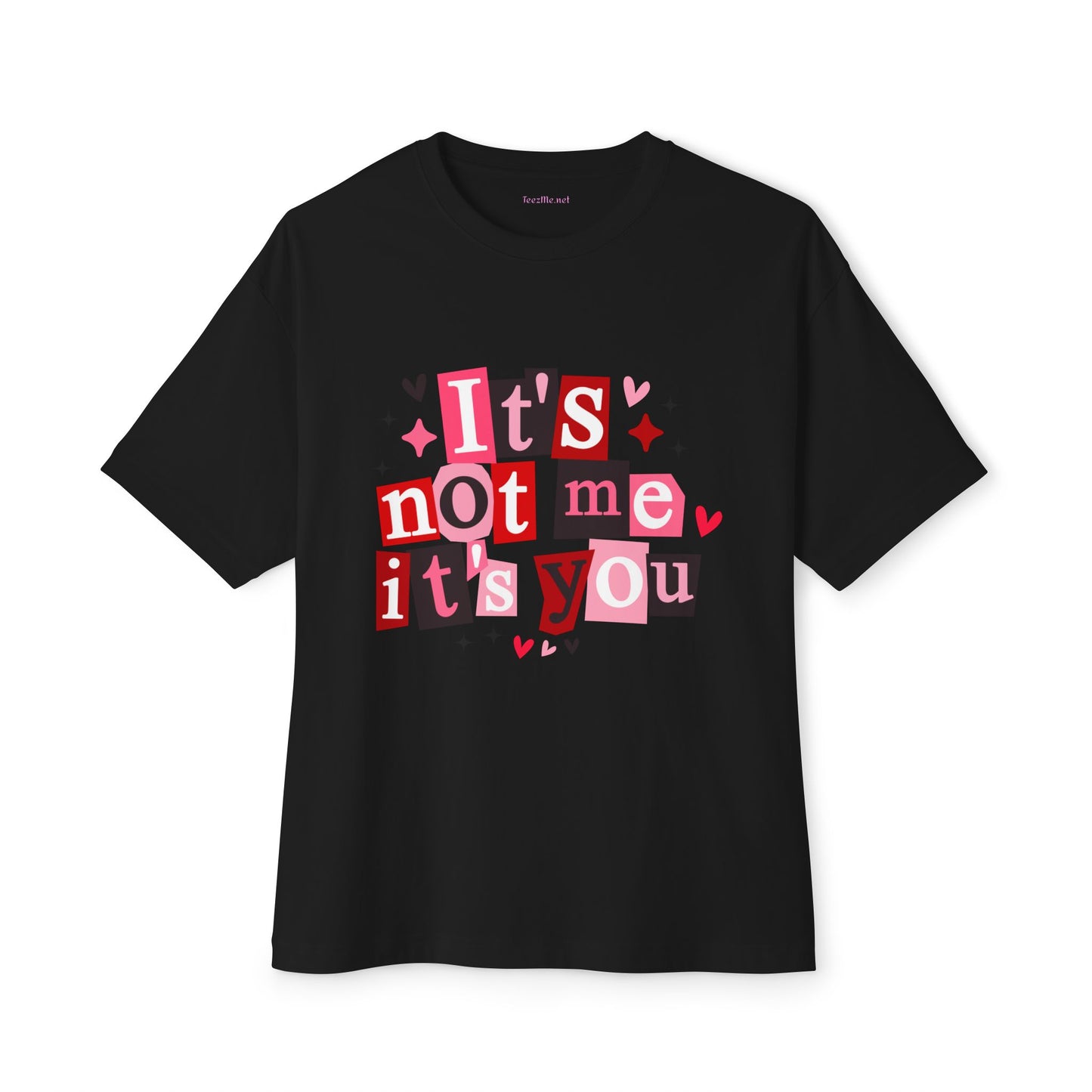 It's Not Me It's You Unisex Oversized Boxy Tee Valentine