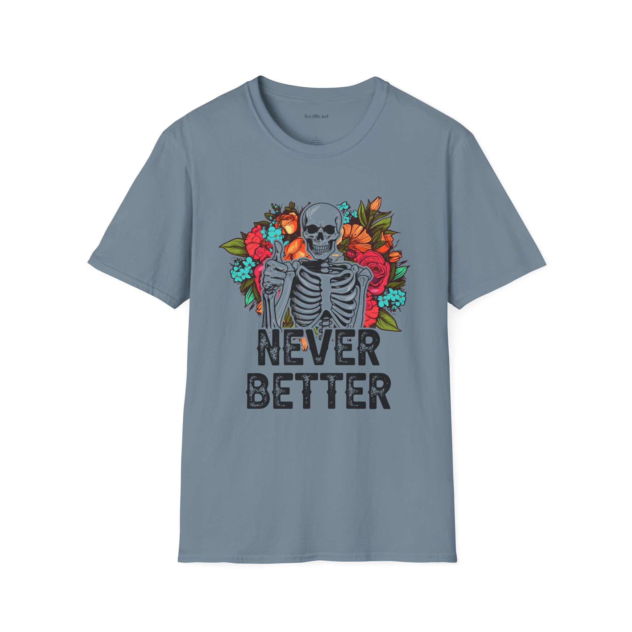 Never Better Unisex Softstyle T-Shirt 100% Cotton Graphic