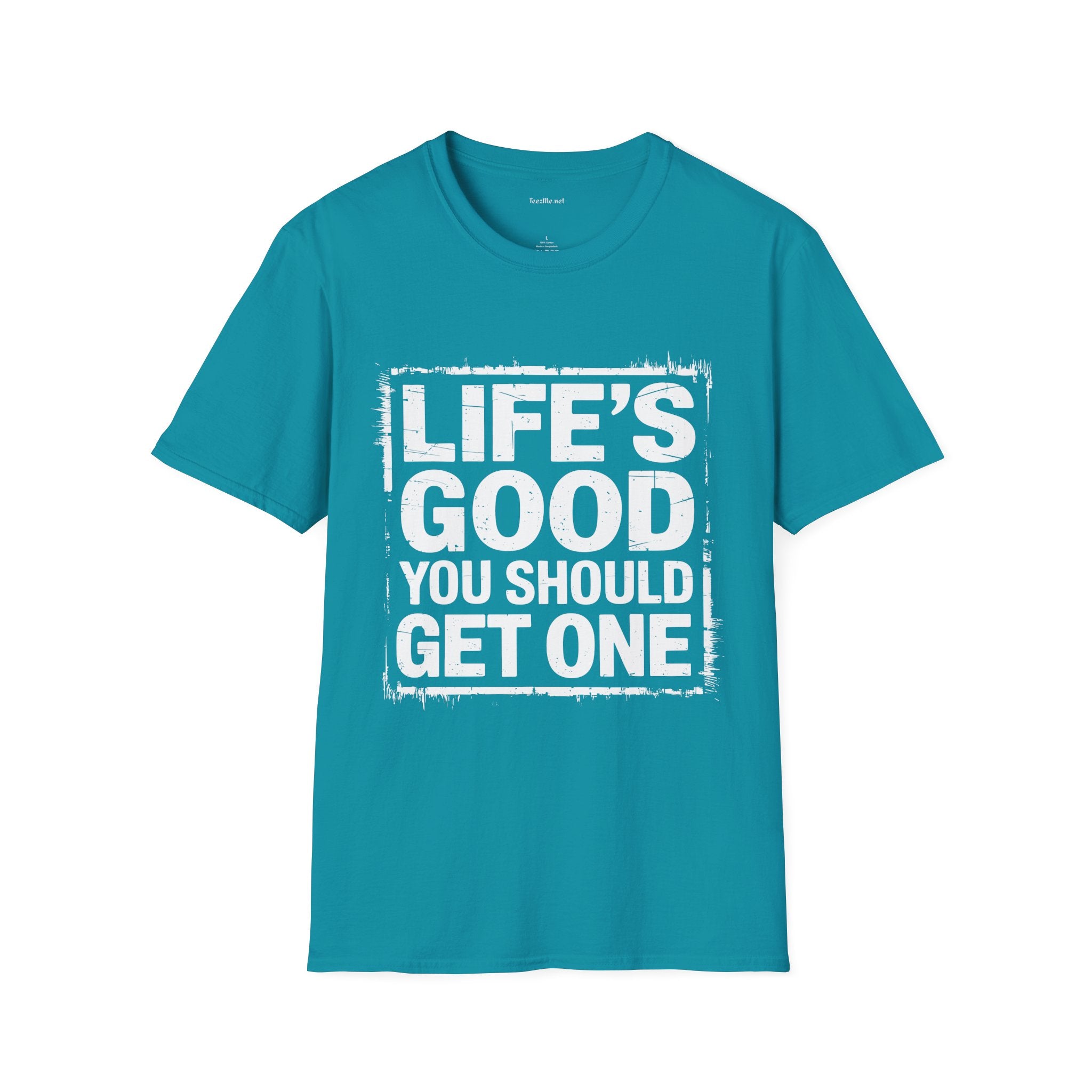 Life's Good T‑Shirt — "Life's Good, You Should Get One" Vintage Graphic Tee