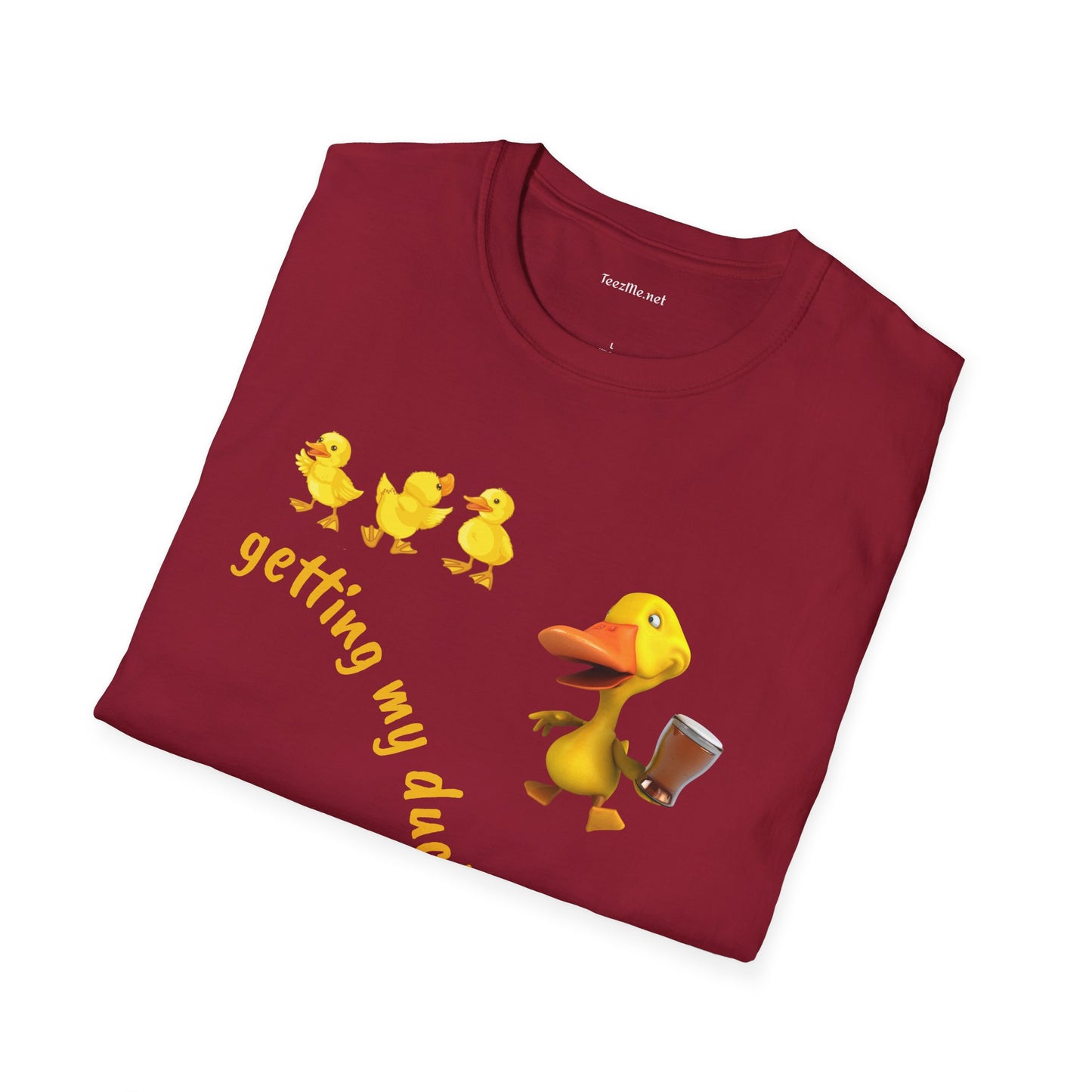Getting my ducks in a row - Unisex Softstyle T-Shirt 100% Cotton Graphic