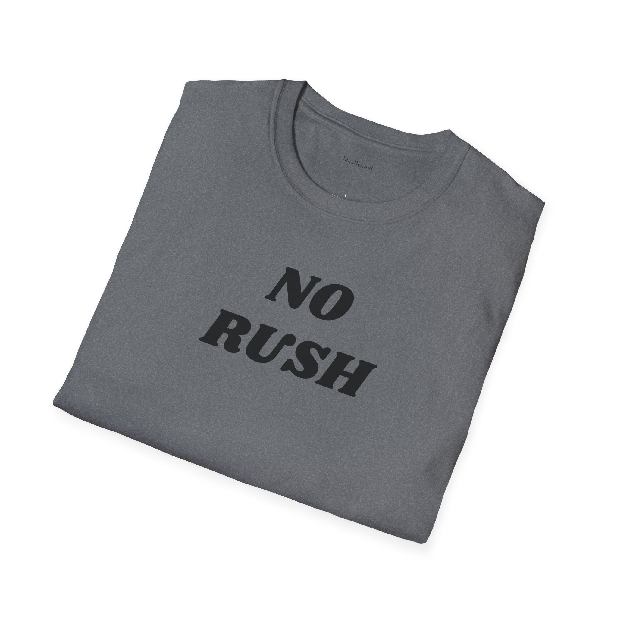 No Rush - Unisex Softstyle T-Shirt 100% Cotton Graphic