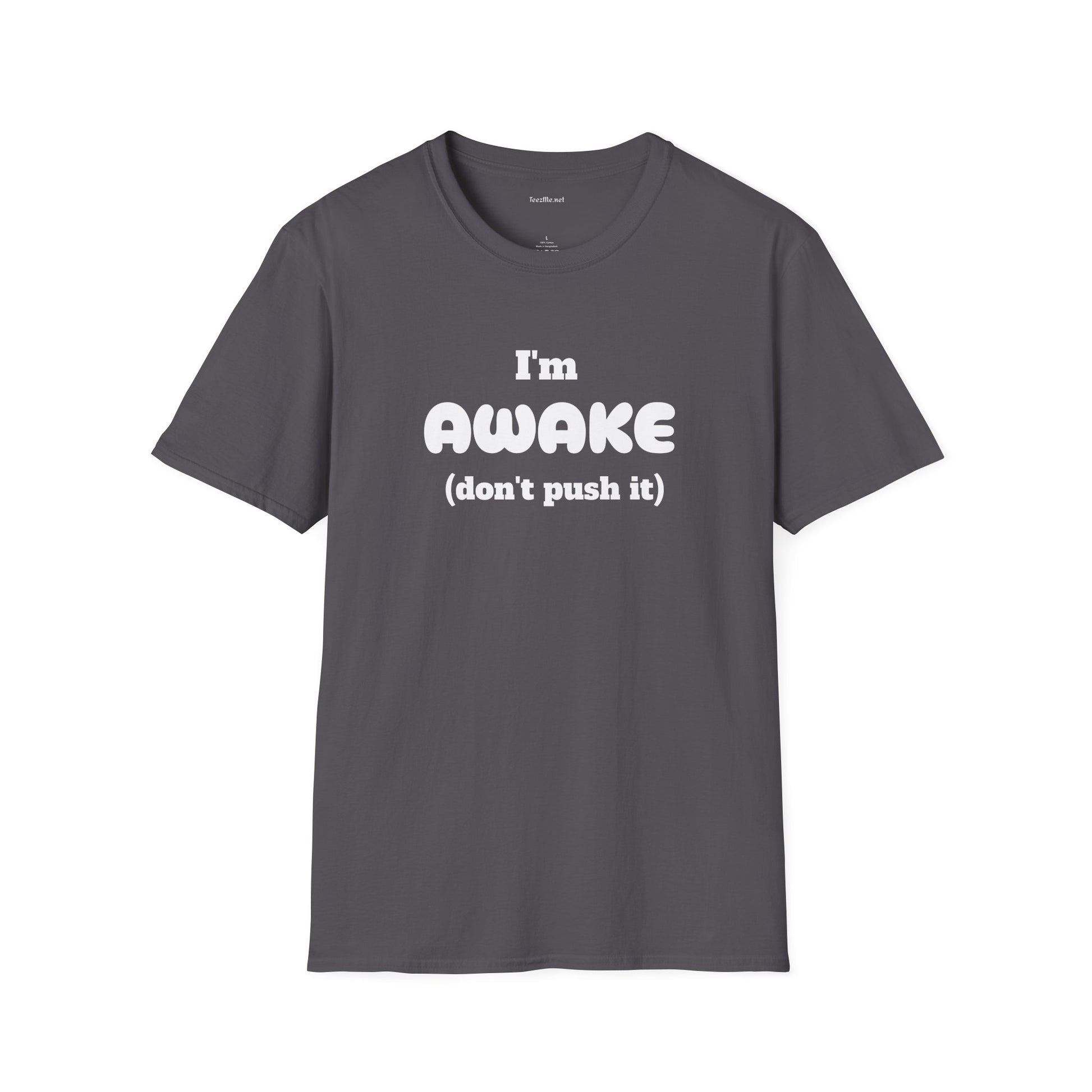 I'm Awake (don't push it) - Unisex Softstyle T-Shirt 100% Cotton Graphic