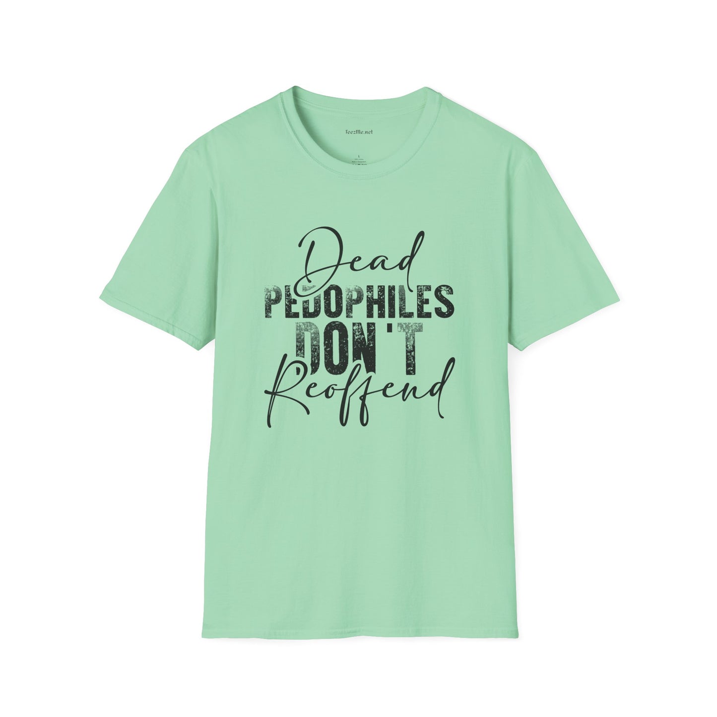 Dead Pedophiles Don't Unisex Soft Style T-Shirt 100% Cotton Graphic