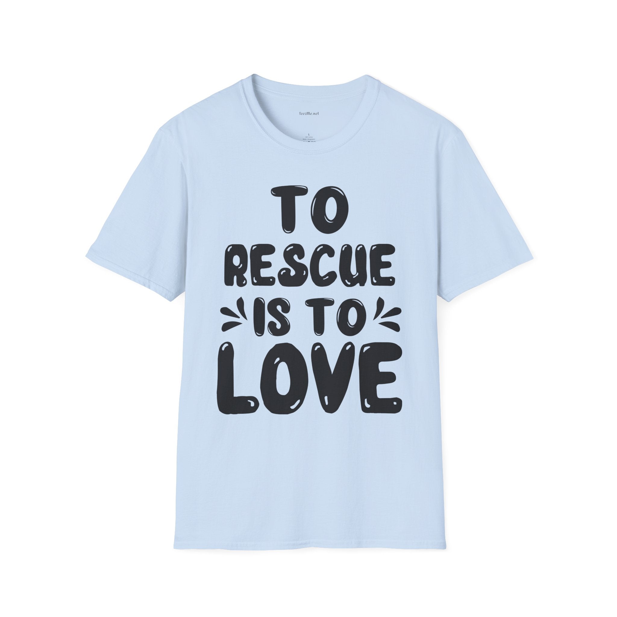 T-Shirt — "To Rescue Is To Love" Rescue Pet Advocacy Tee