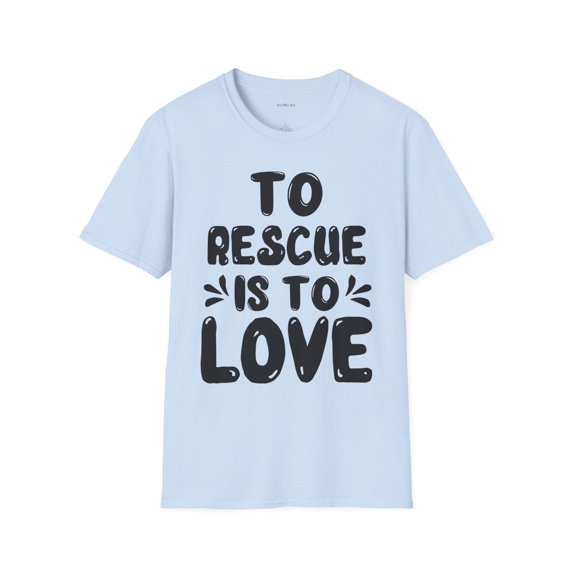 T-Shirt — "To Rescue Is To Love" Rescue Pet Advocacy Tee