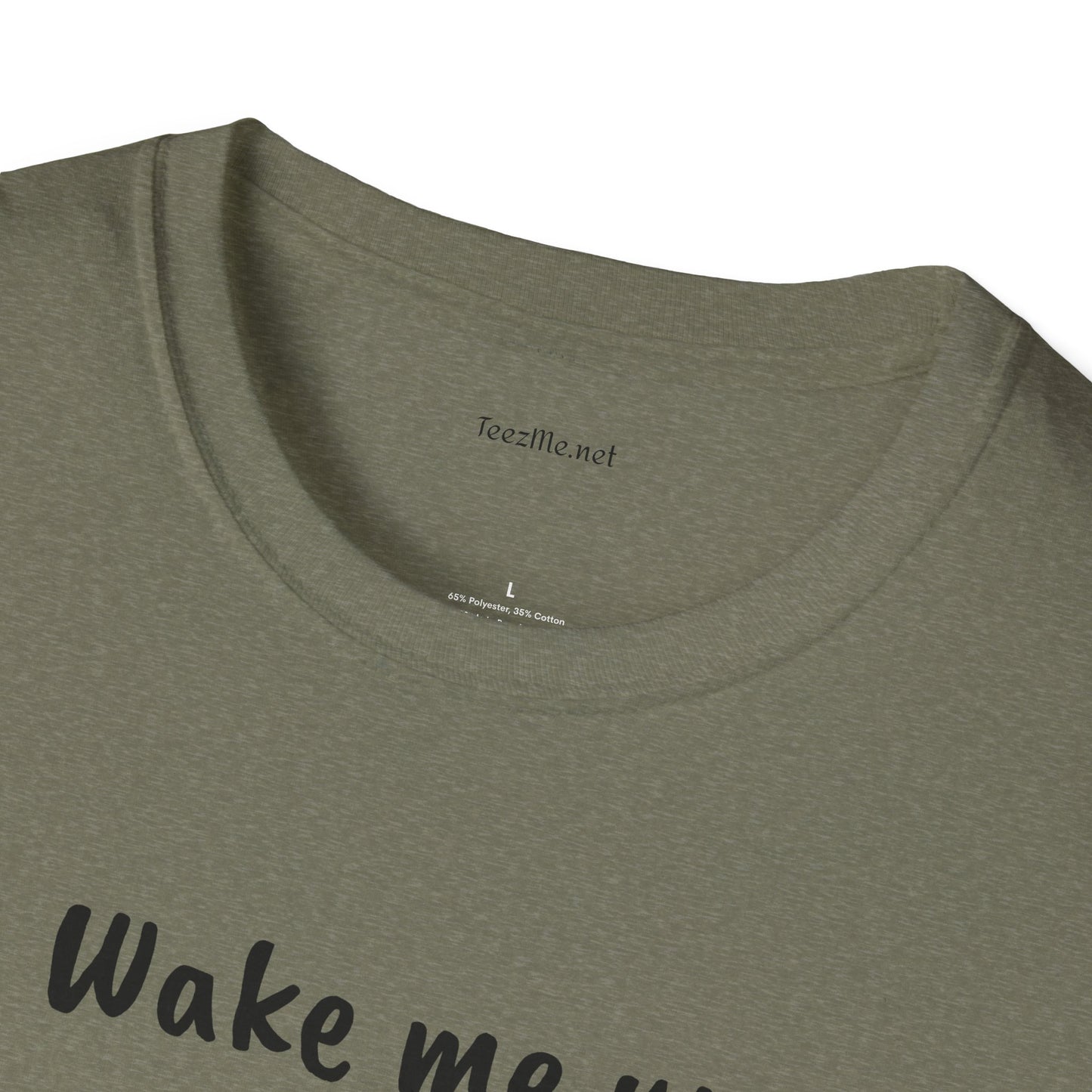 Wake me up - Unisex Softstyle T-Shirt 100% Cotton Graphic