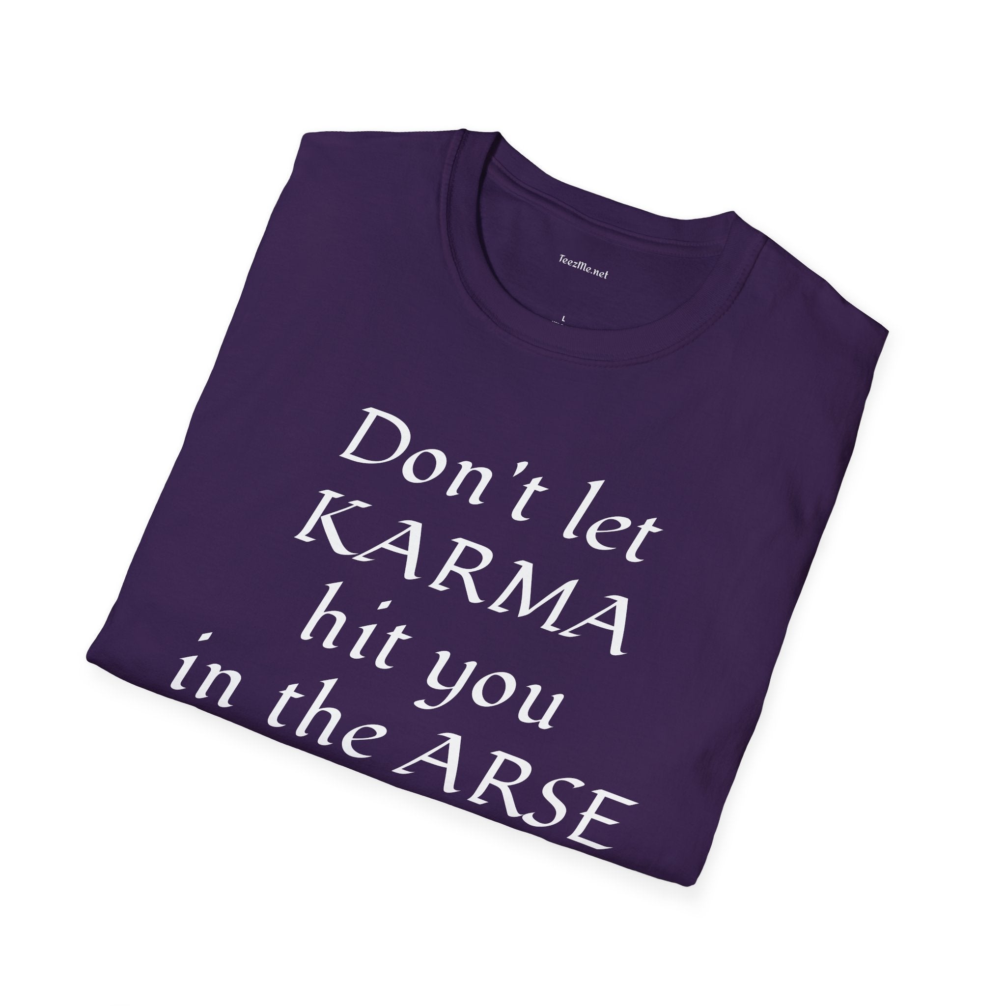 Don't let KARMA hit you in the ARSE - Unisex Softstyle T-Shirt 100% Cotton Graphic