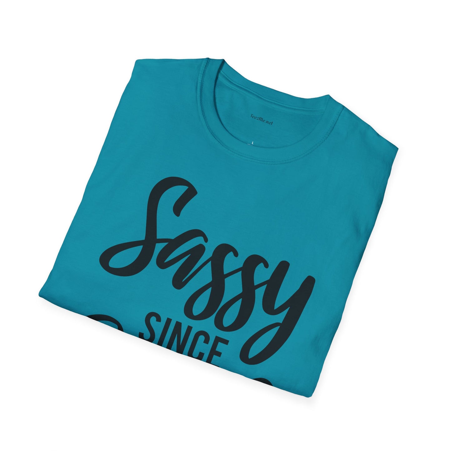 Sassy since Birth  - Unisex Softstyle T-Shirt 100% Cotton Graphic