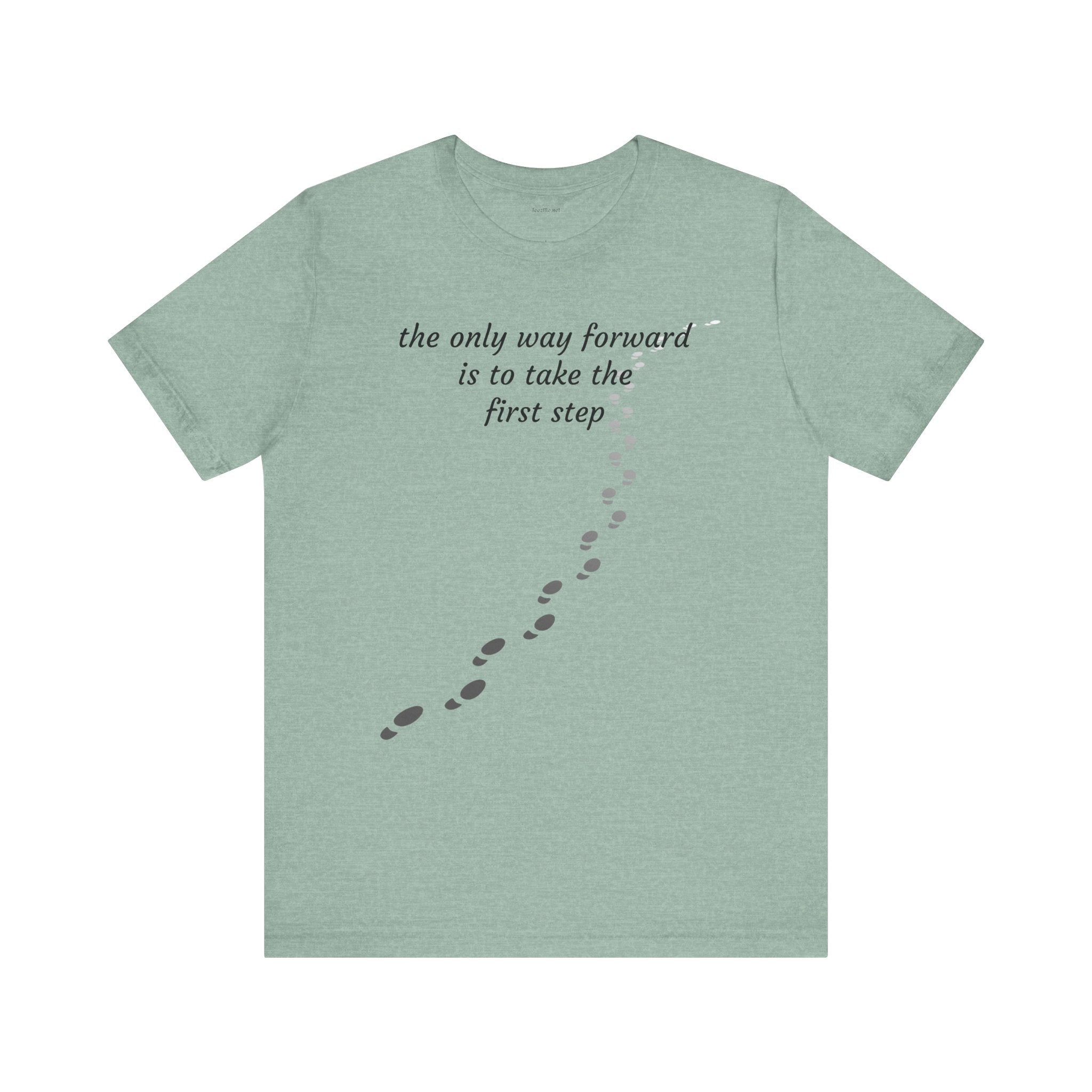 The only way forward is to take the first step - Unisex Jersey Short Sleeve Tee