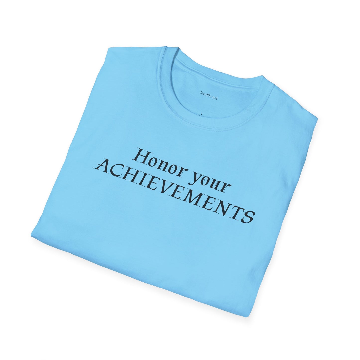 Honor your ACHIEVEMENTS - Unisex Softstyle T-Shirt 100% Cotton Graphic
