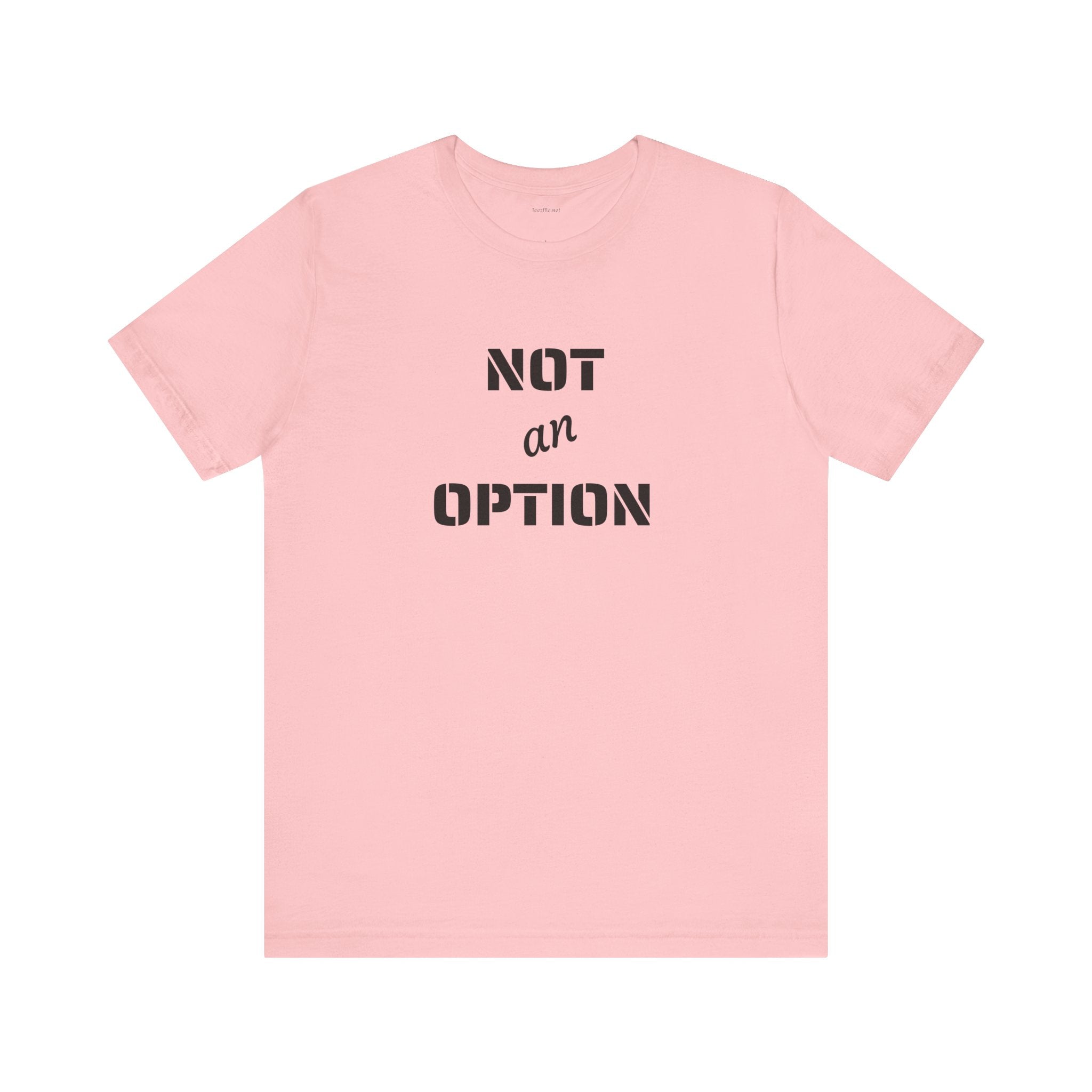 NOT an OPTION - Unisex Jersey Short Sleeve Tee