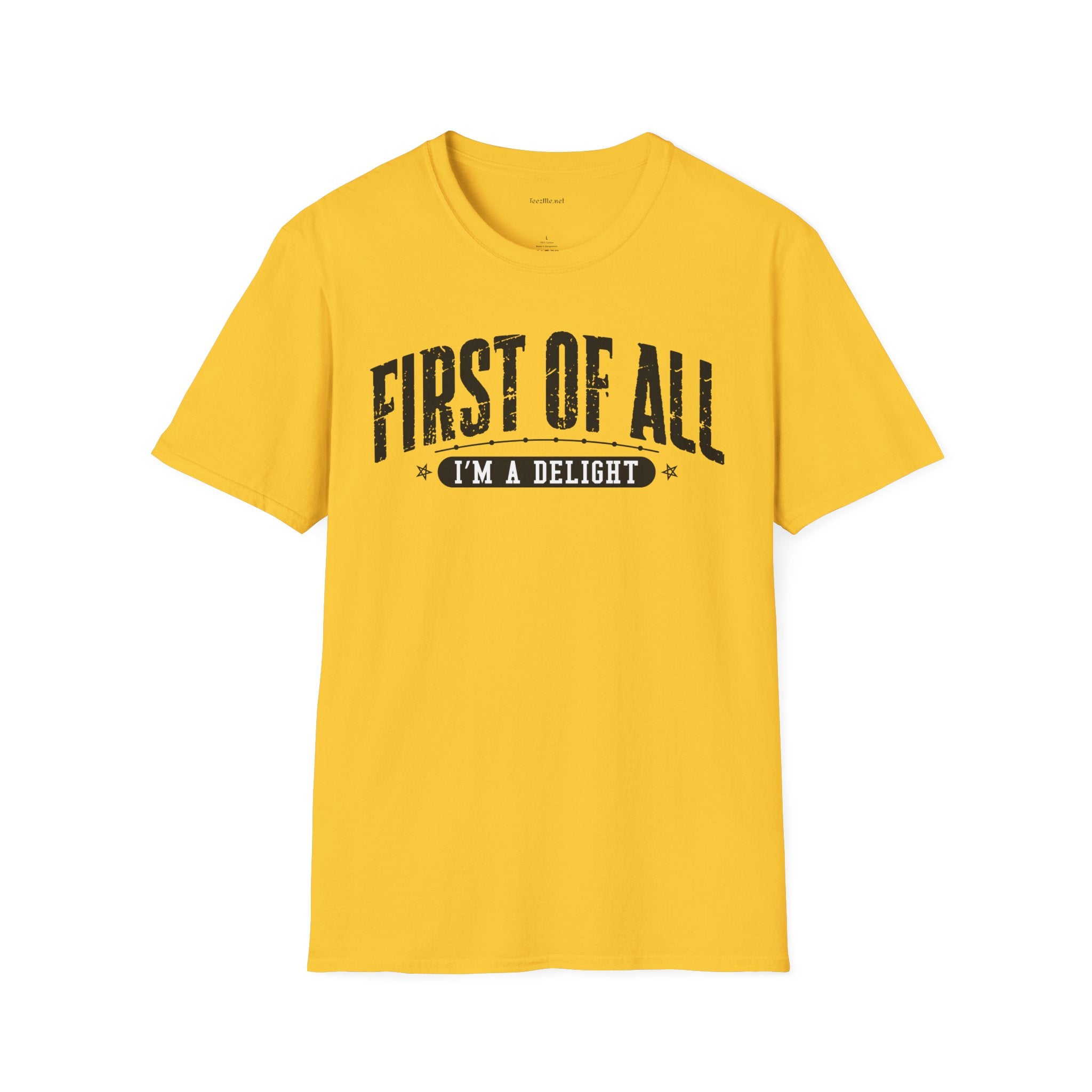 T-Shirt — "First of All I'm a Delight" Graphic Tee