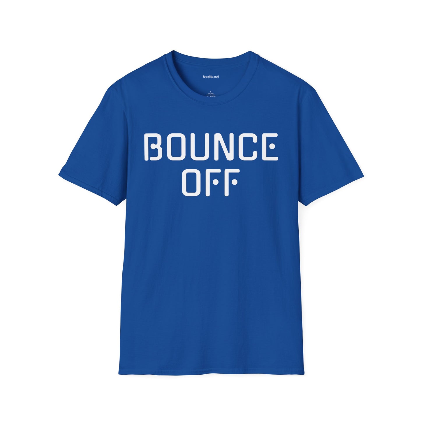 BOUNCE OFF Unisex SoftStyle T-Shirt 100% Cotton Graphic