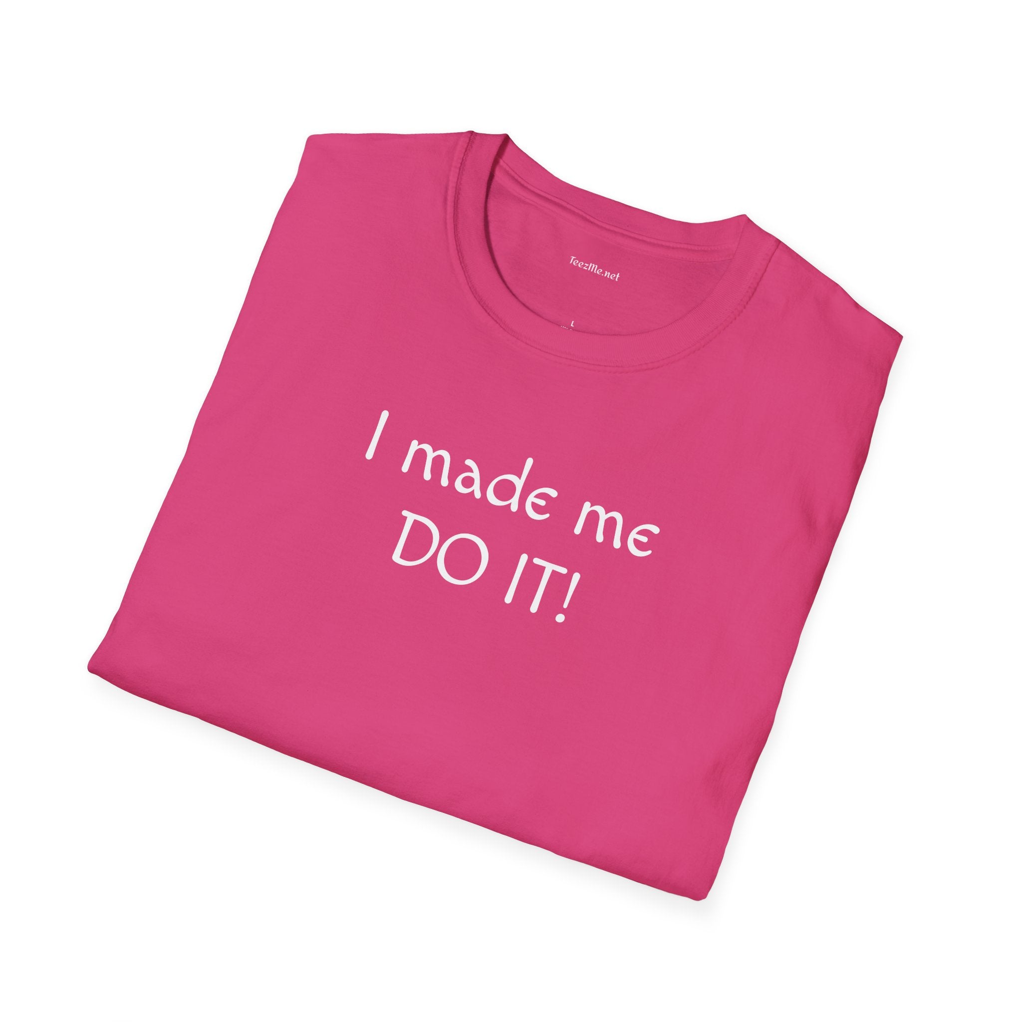 I made me DO IT!  - Unisex Softstyle T-Shirt 100% Cotton Graphic