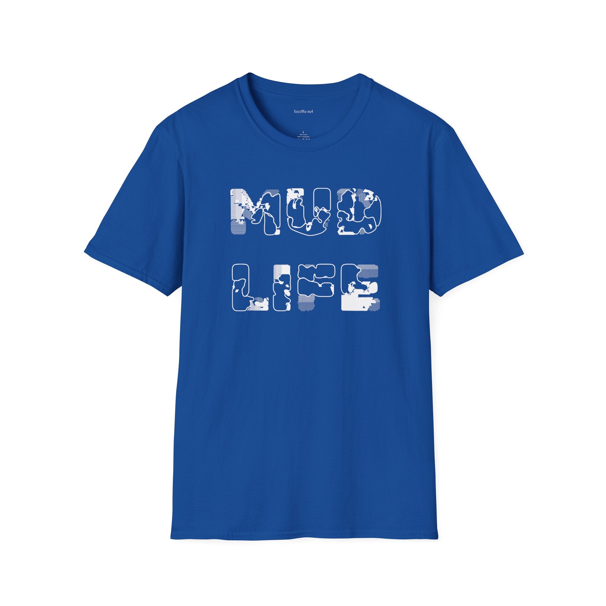 MUD LIFE (2)  - Unisex Softstyle T-Shirt 100% Cotton Graphic