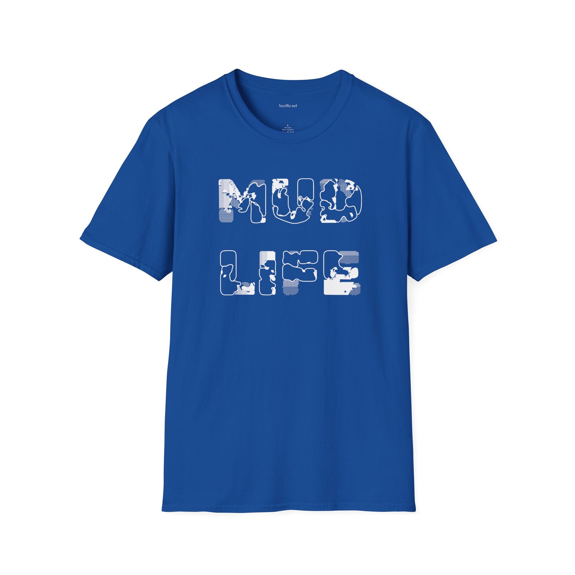 MUD LIFE (2)  - Unisex Softstyle T-Shirt 100% Cotton Graphic