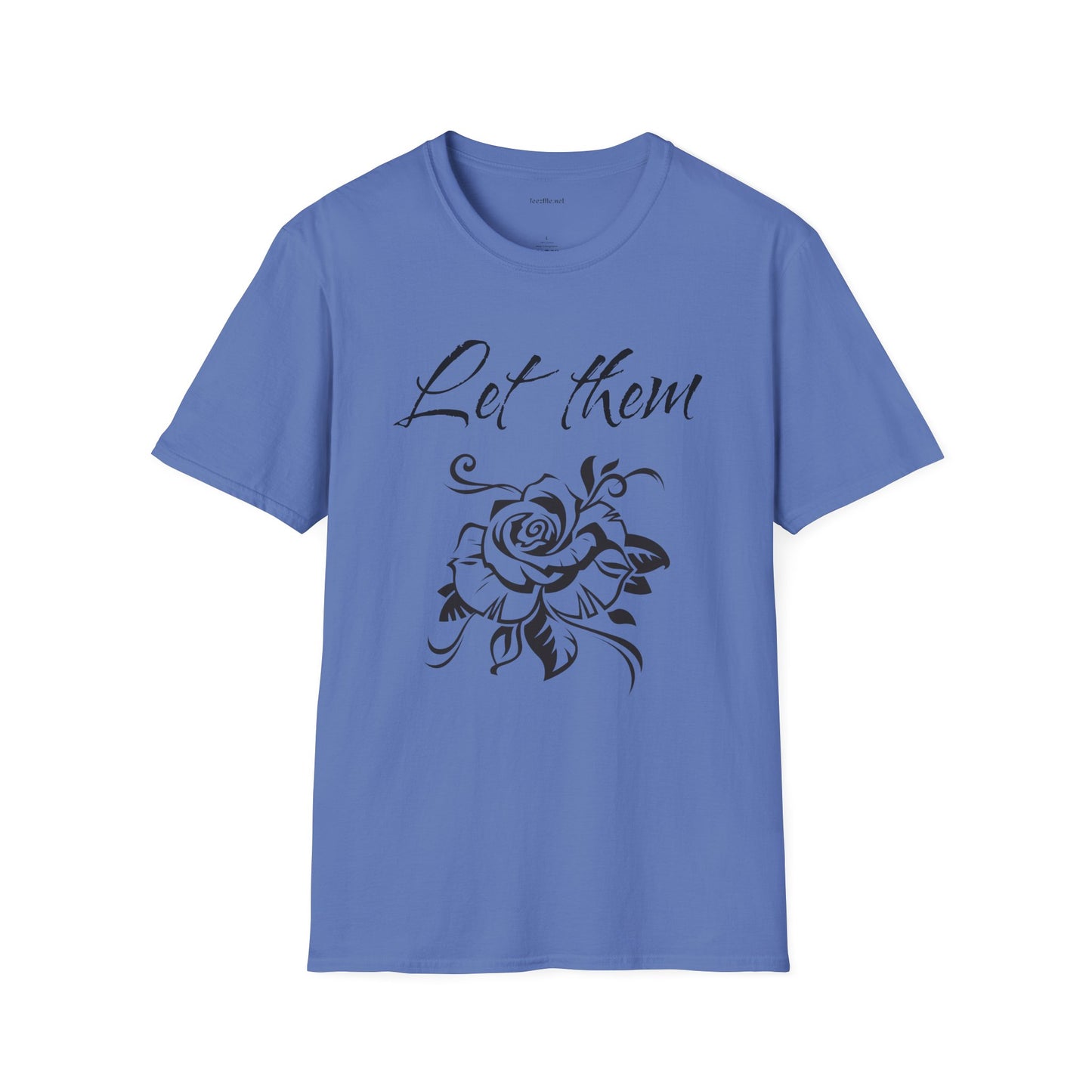 Let Them  - Unisex Softstyle T-Shirt 100% Cotton Graphic
