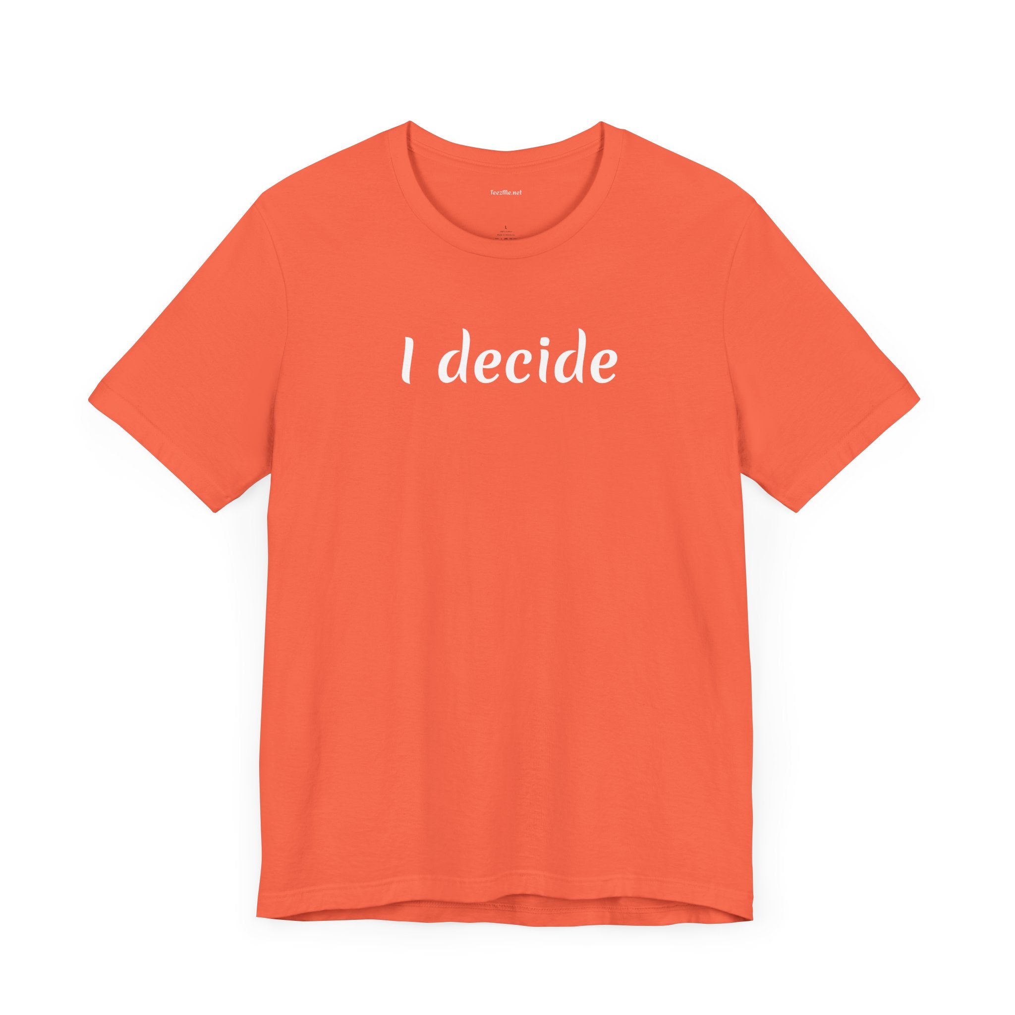 I decide - Unisex Jersey Short Sleeve Tee